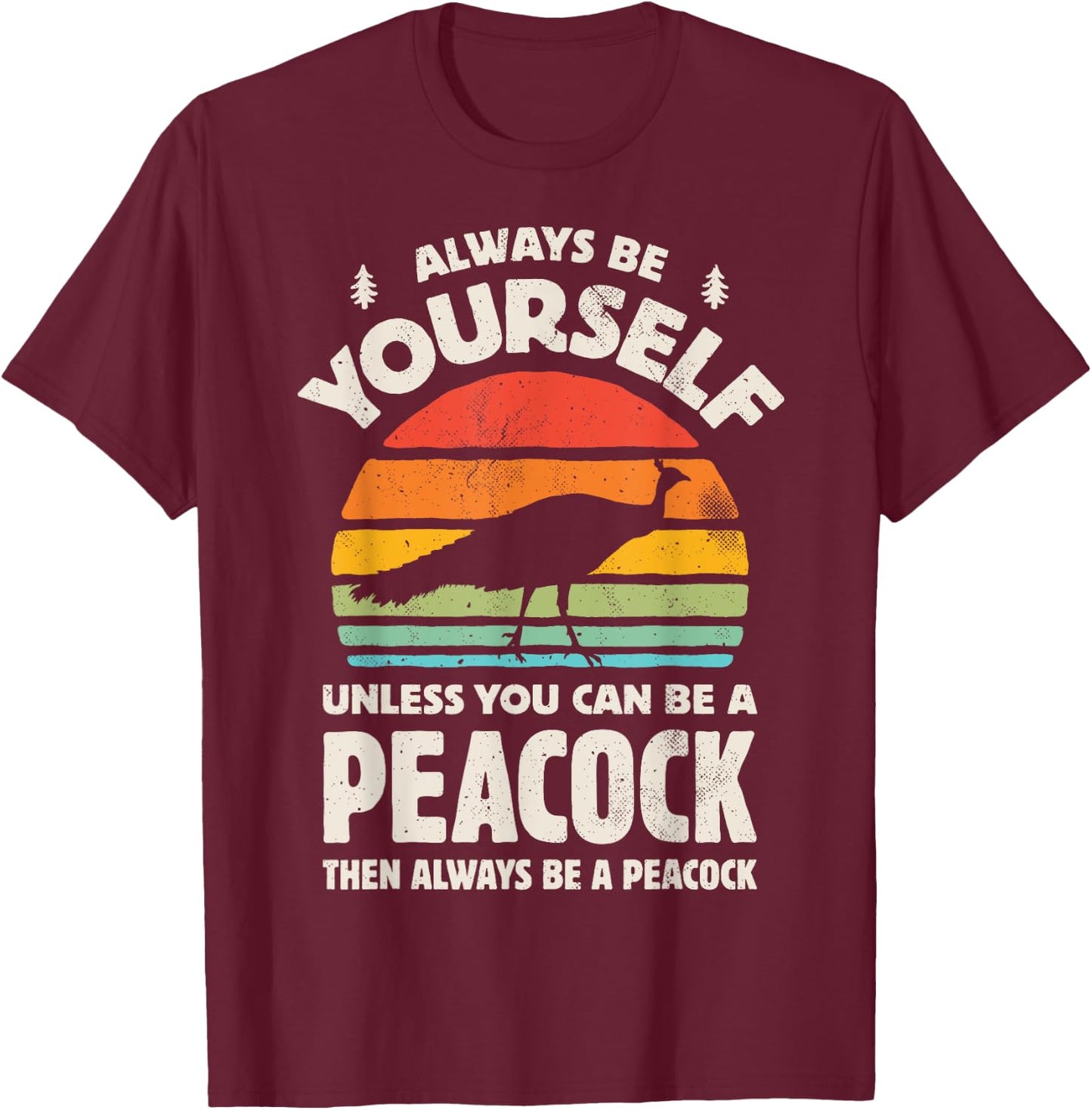 Peacock Always Be Yourself Retro Vintage 60s 70s Bird Lovers T-Shirt - T-Shirt | Maroon