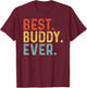 Best Buddy Ever Retro Vintage Unique Gifts for Buddy T-Shirt - T-Shirt | Maroon