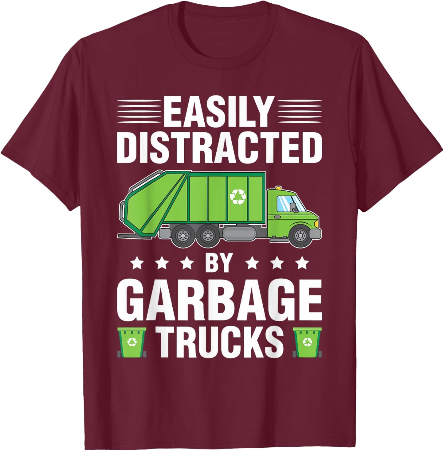 Easily Distracted By Garbage Trucks Gift T-Shirt - T-Shirt | Maroon
