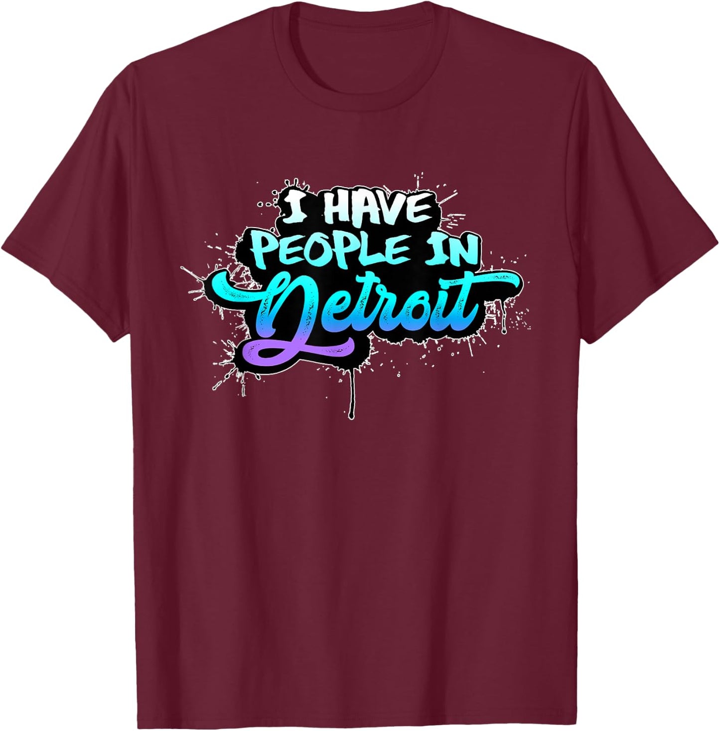 I Have People in Detroit Missing Michigan Family Holidays T-Shirt - T-Shirt | Maroon