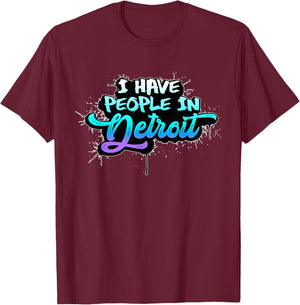 I Have People in Detroit Missing Michigan Family Holidays T-Shirt - T-Shirt | Maroon