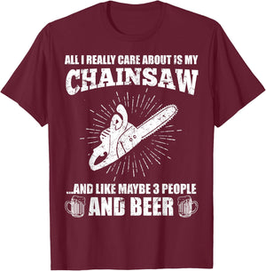 All I Really Care About Is My Chainsaw Funny Lumberjack Gift T-Shirt - T-Shirt | Maroon