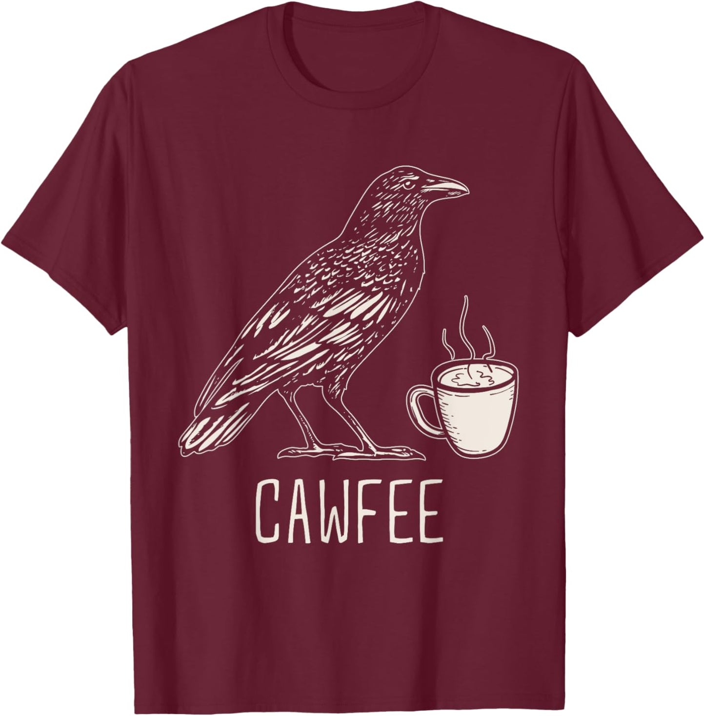 Cawfee Caw Coffee Lover Bird Pun Sayings T-Shirt - T-Shirt | Maroon