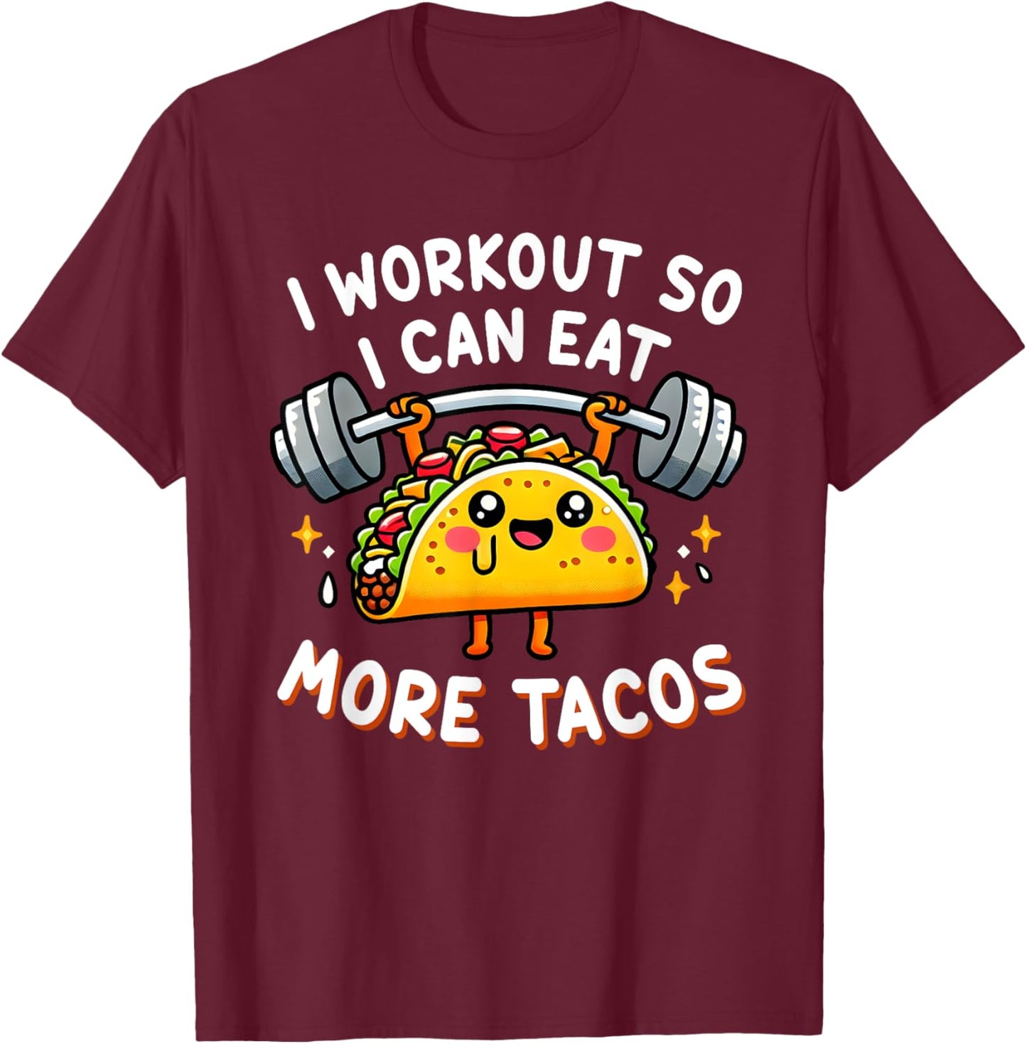 I Workout So I Can Eat More Tacos Funny Cute Taco Gym Gift T-Shirt - T-Shirt | Maroon