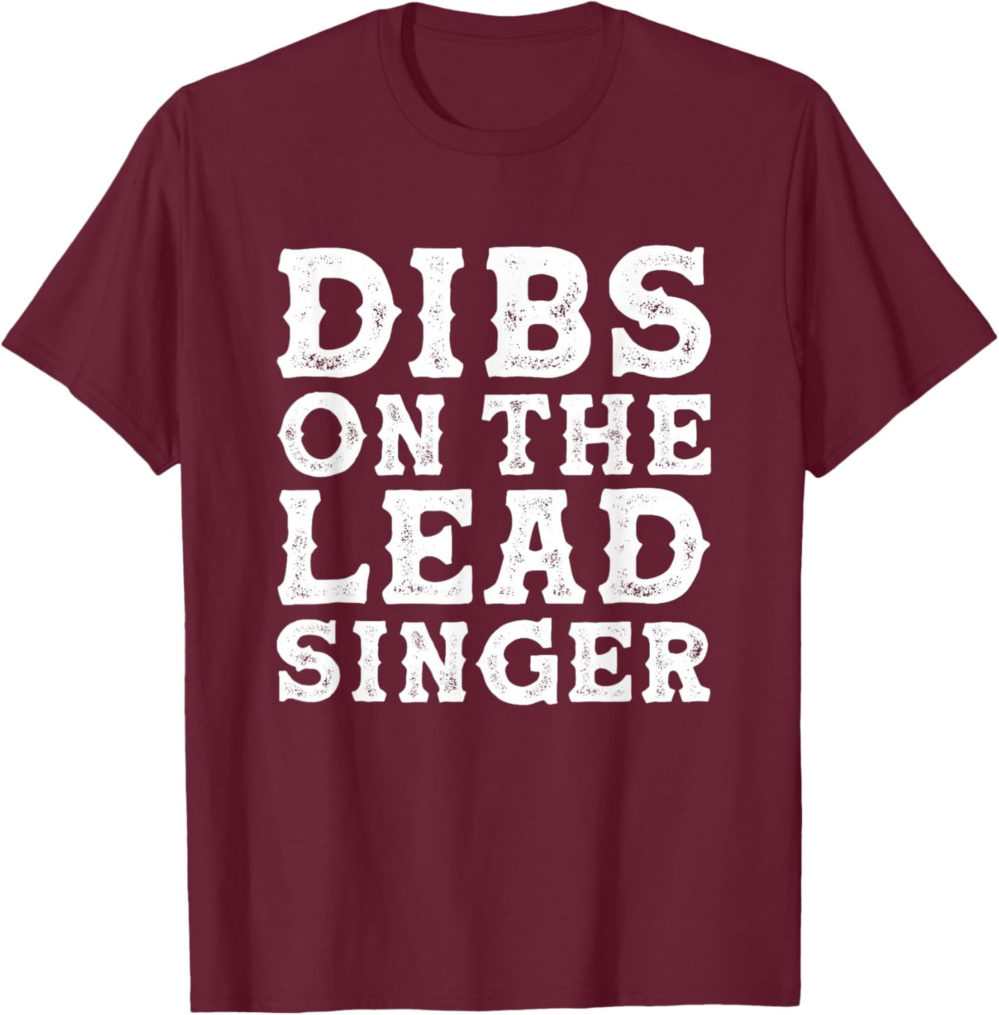 Dibs On The Lead Singer Wife Girlfriend Vocalist T-Shirt - T-Shirt | Maroon