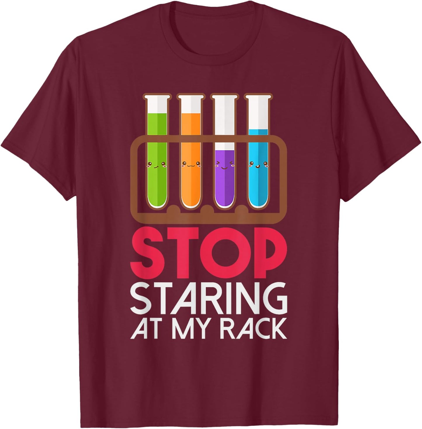 Stop Staring At My Rack Chemistry T-Shirt - T-Shirt | Maroon