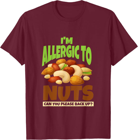 Allergic To Nuts, Funny Food Allergy Awareness T-Shirt - T-Shirt | Maroon
