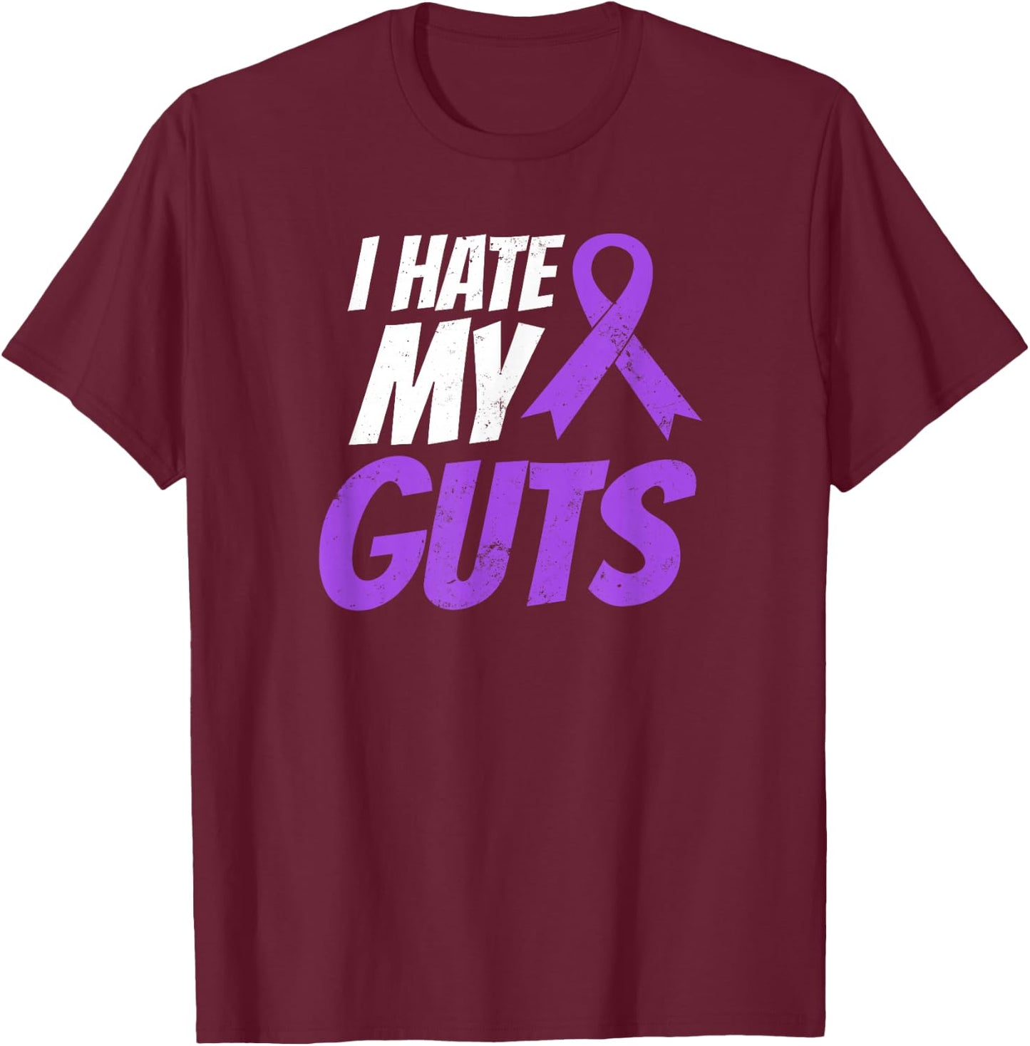 Crohns Disease Shirt | I Hate My Guts Gift T-Shirt - T-Shirt | Maroon