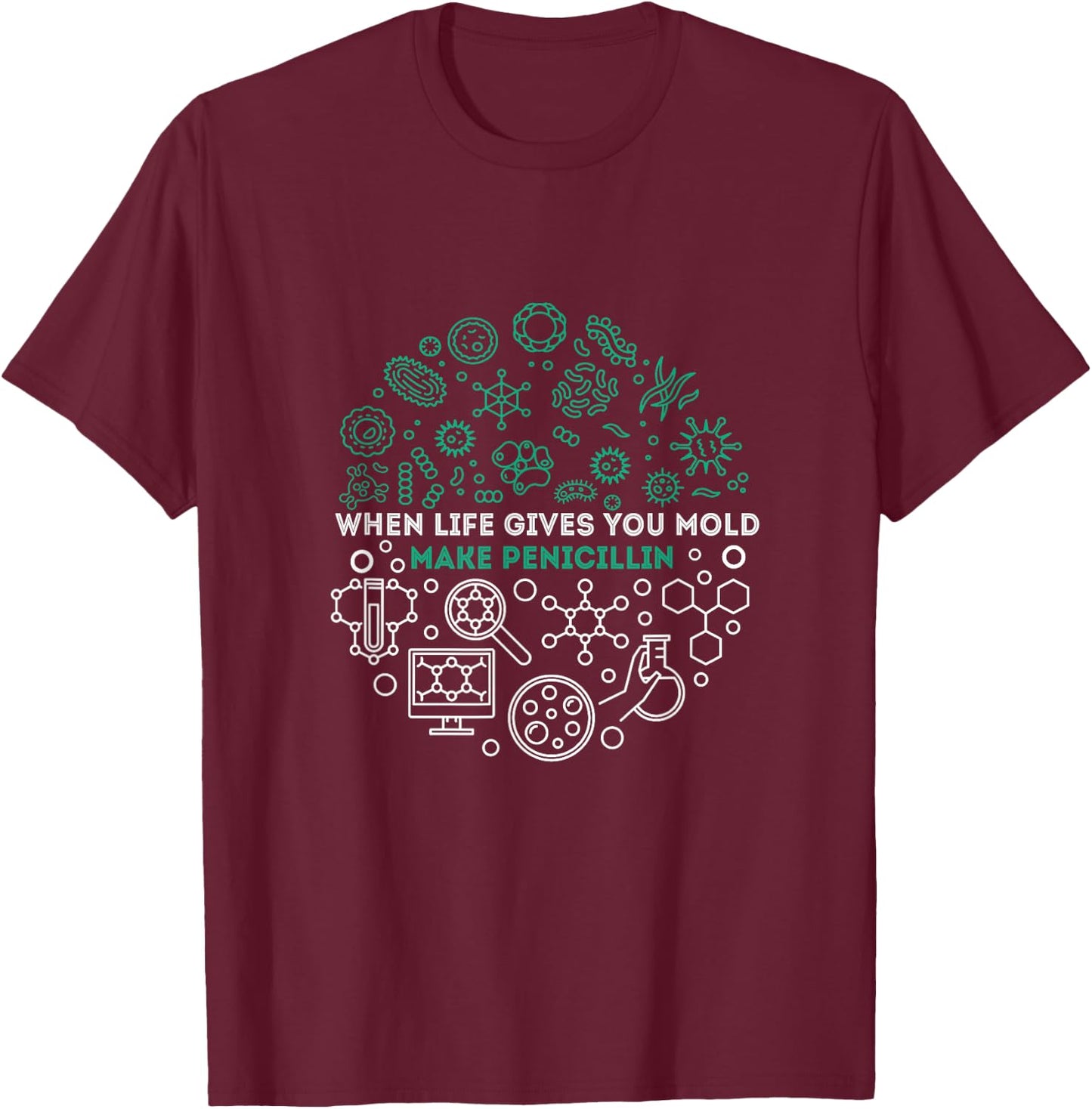 When Life Gives You Mold Make Penicillin NICU Nurse Life T-Shirt - T-Shirt | Maroon