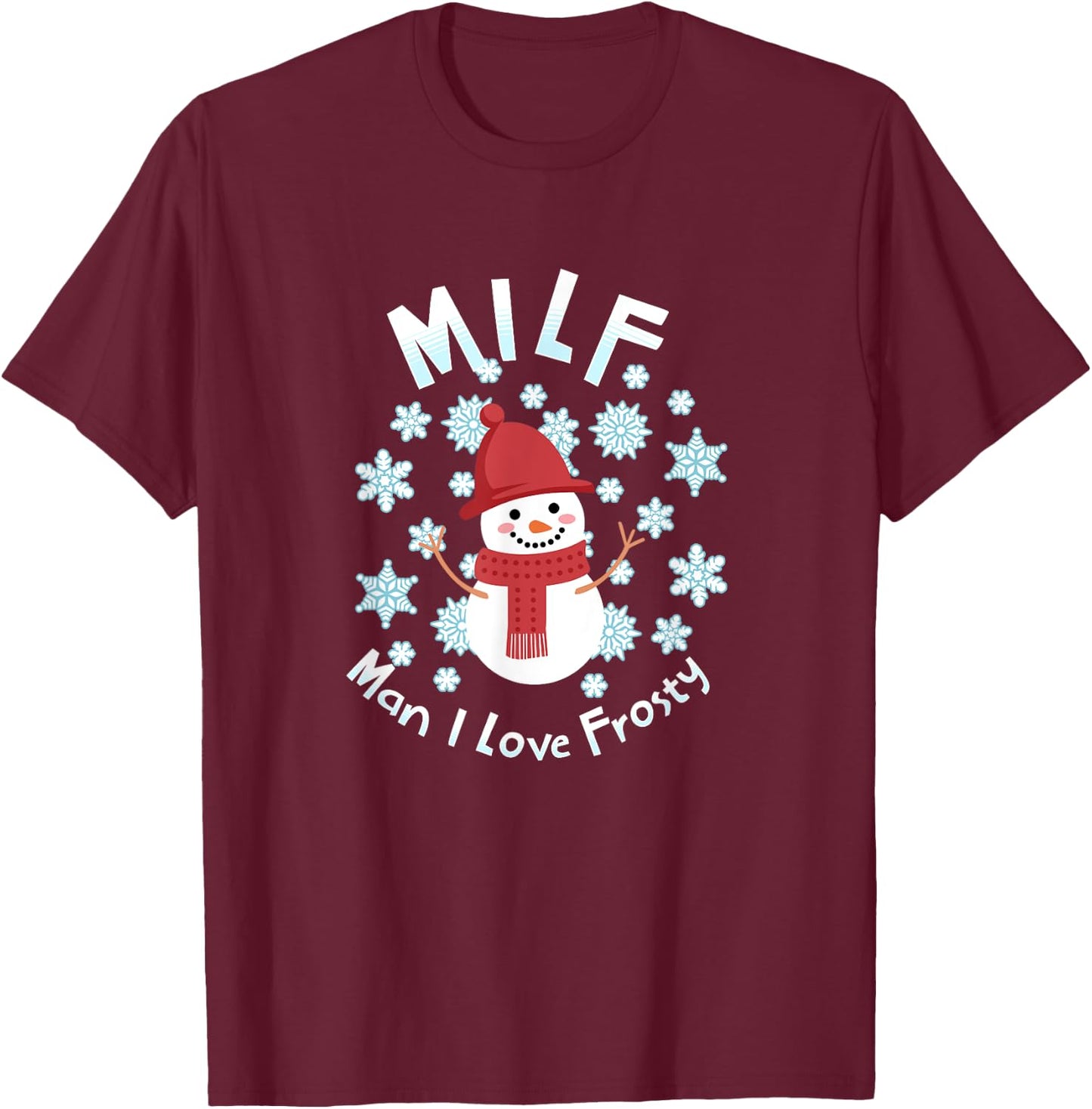 MILF - Man I Love Frosty T-Shirt - T-Shirt | Maroon