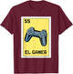 El Gamer Mexican Gaming Console Video Game Lottery Card T-Shirt - T-Shirt | Maroon