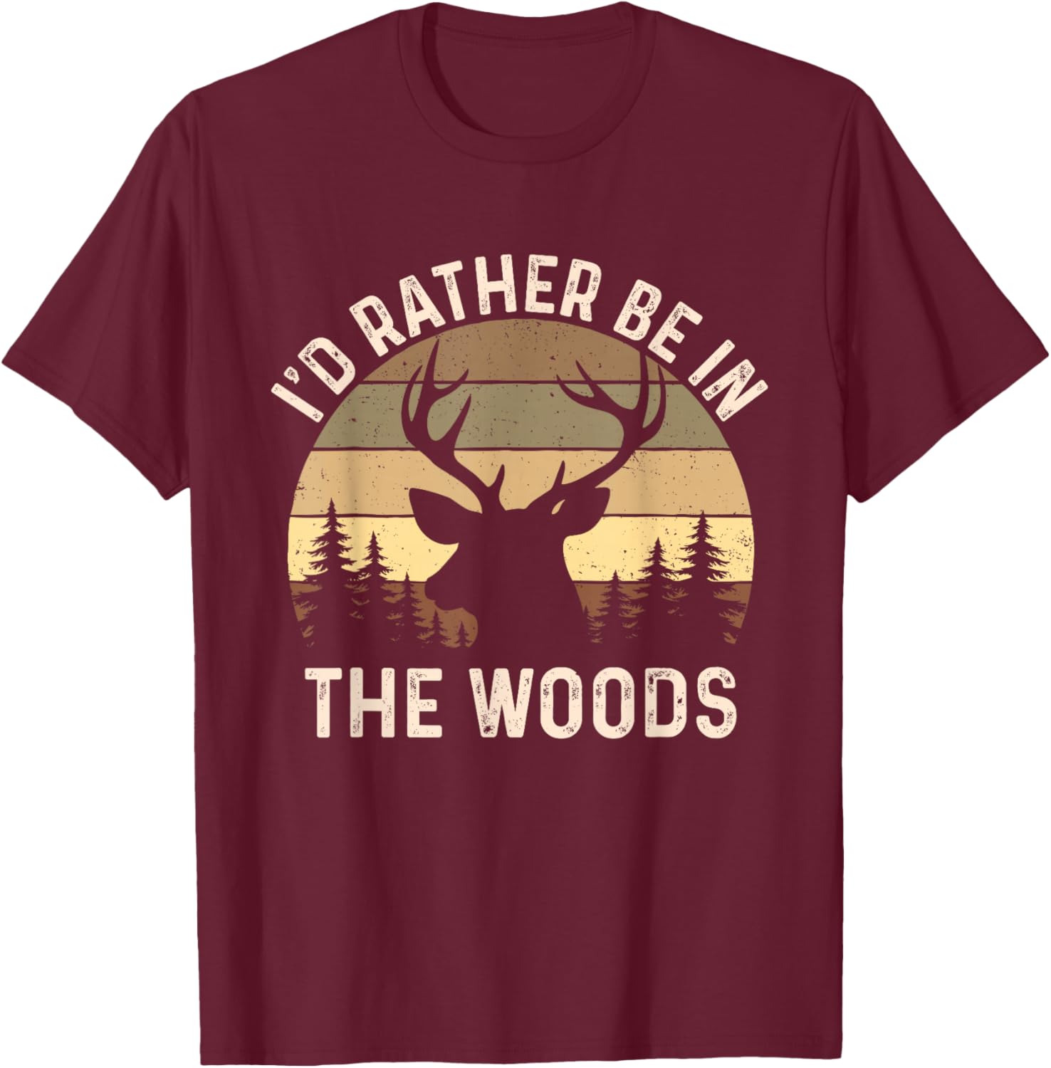 I'd Rather Be in The Woods - Retro Vintage Deer Lover Hunter T-Shirt - T-Shirt | Maroon