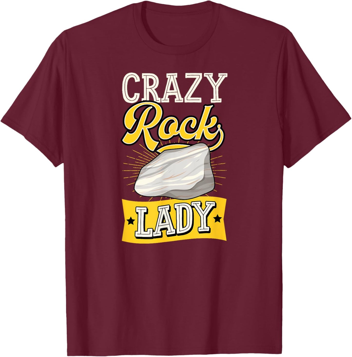 Crazy Rock Lady Funny Geology Teacher Geologist Joke T-Shirt - T-Shirt | Maroon