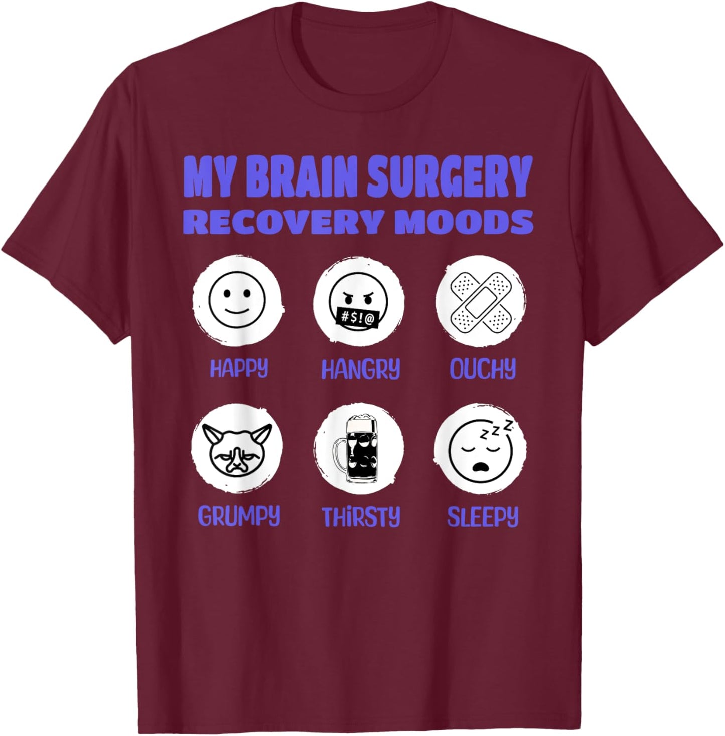 My Brain Surgery Recovery Moods Funny Brain Cancer Aneurysm T-Shirt - T-Shirt | Maroon