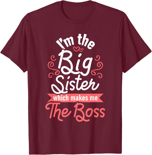 I'm The Big Sister - Boss Kids Adults Big Sisters Sibling T-Shirt - T-Shirt | Maroon
