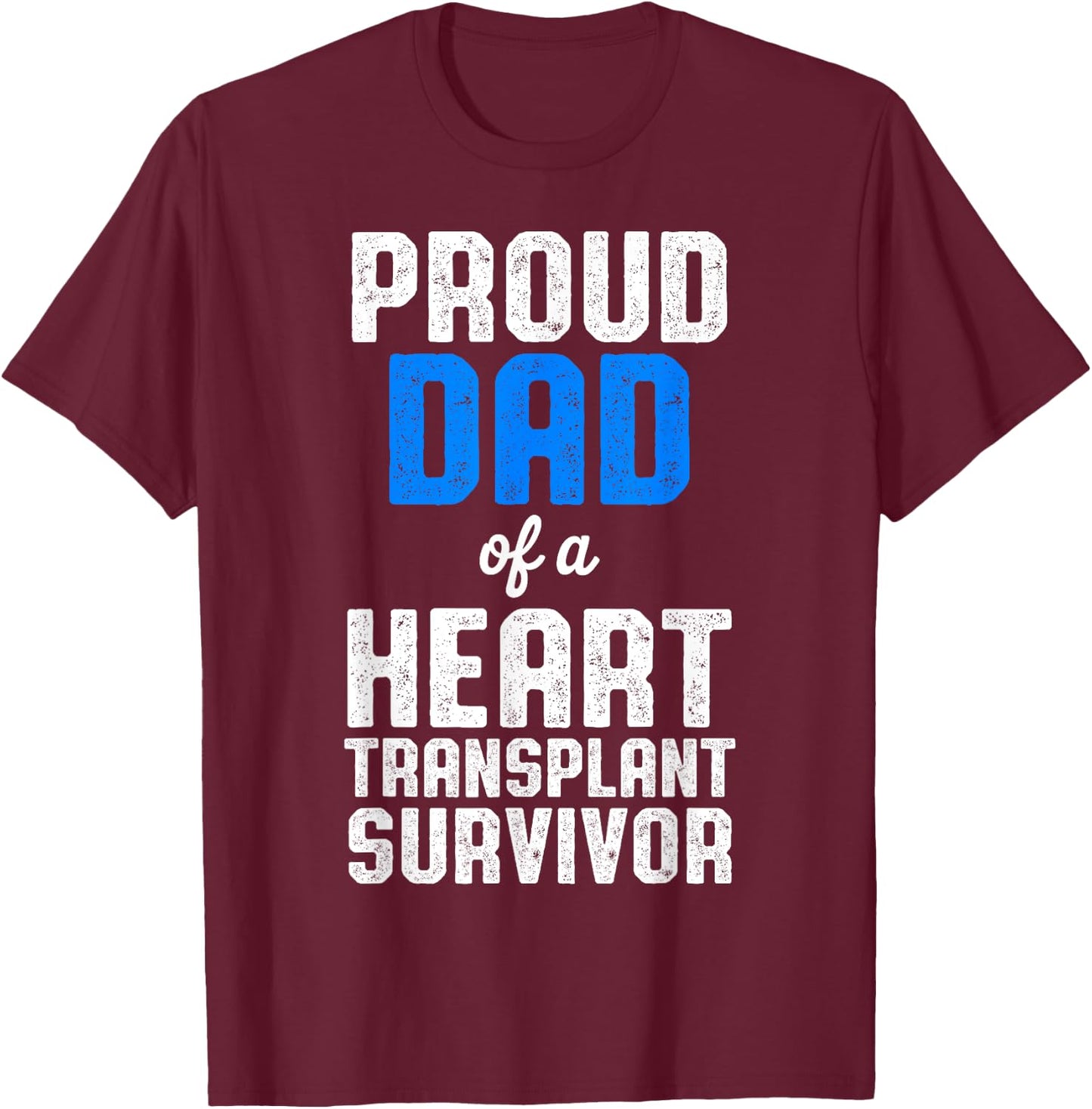 Heart Transplant Recipient Proud Dad Surgery Survivor T-Shirt - T-Shirt | Maroon