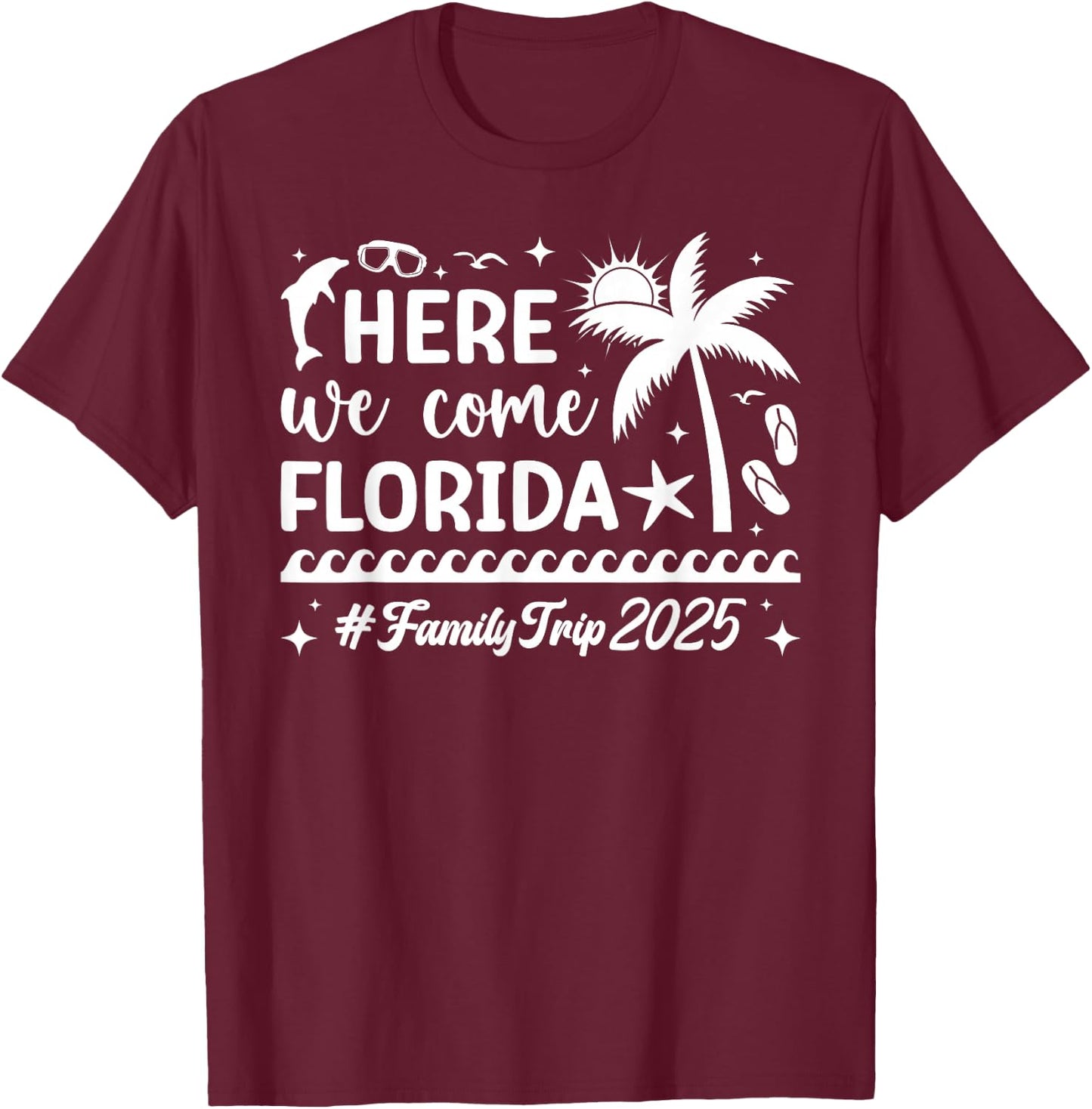 Here We Come Florida Family Trip 2025 Florida Vacation T-Shirt - T-Shirt | Maroon