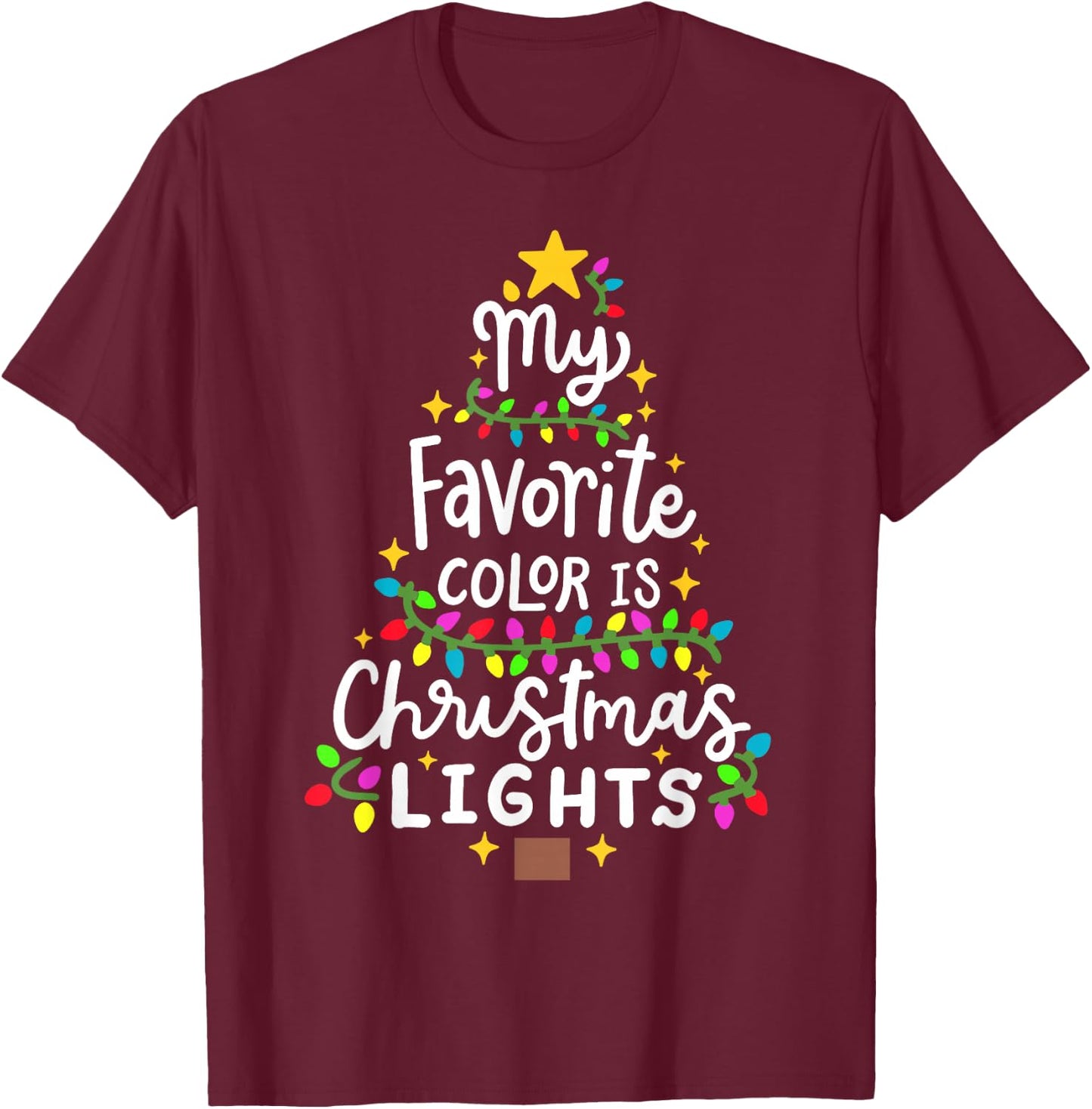 My Favorite Color Is Christmas Lights Funny Xmas Men Women T-Shirt - T-Shirt | Maroon