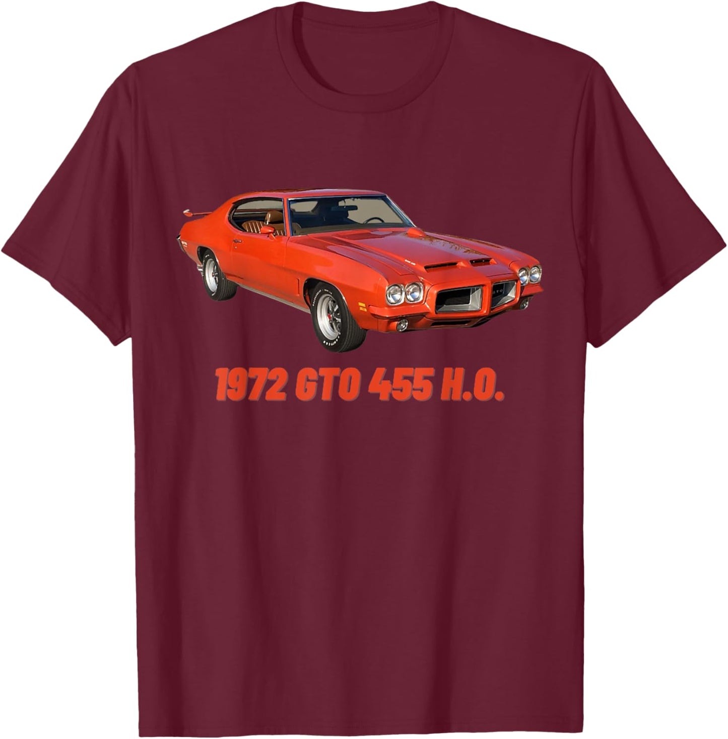 1972 72 GTO 455 H.O Classic Car Old School Muscle Car T-Shirt - T-Shirt | Maroon