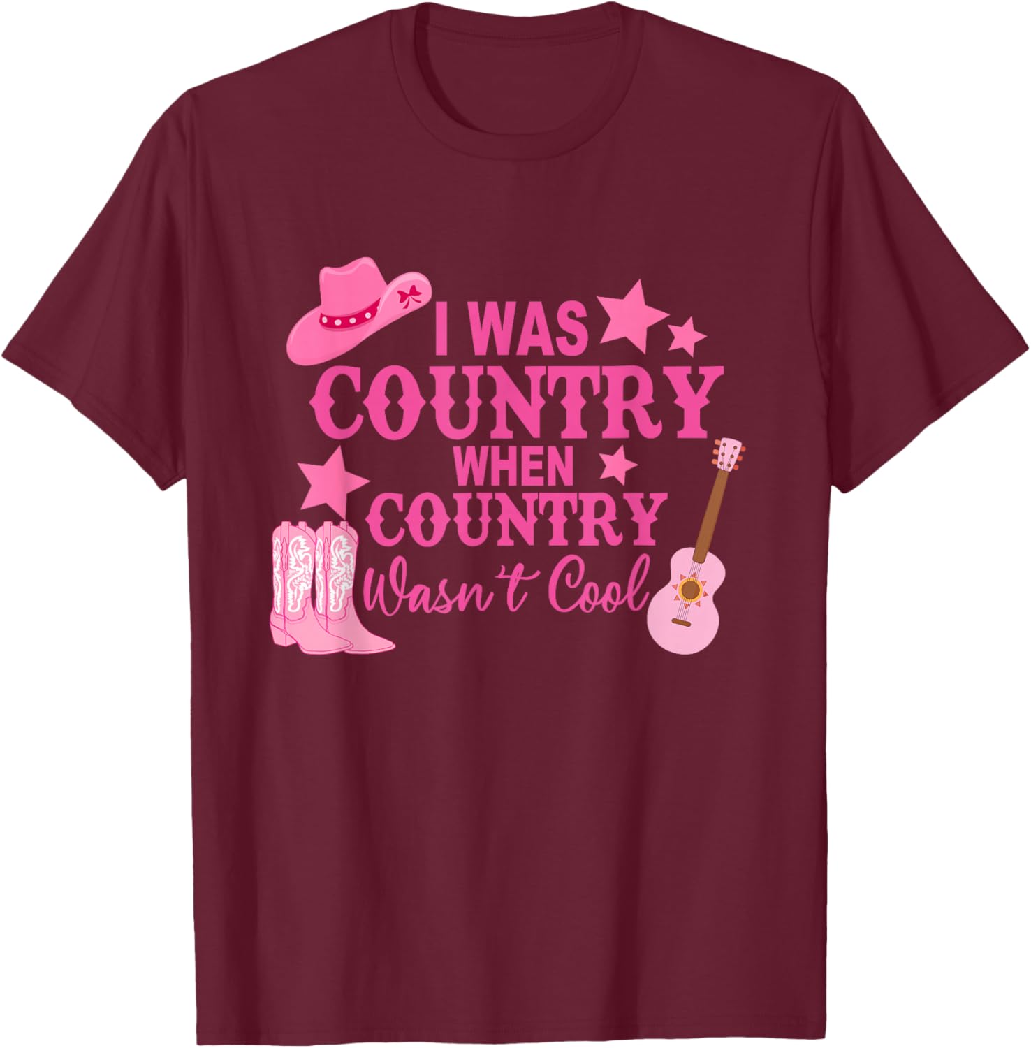 I Was Country When Country Wasn't Cool Cowboy T-Shirt - T-Shirt | Maroon