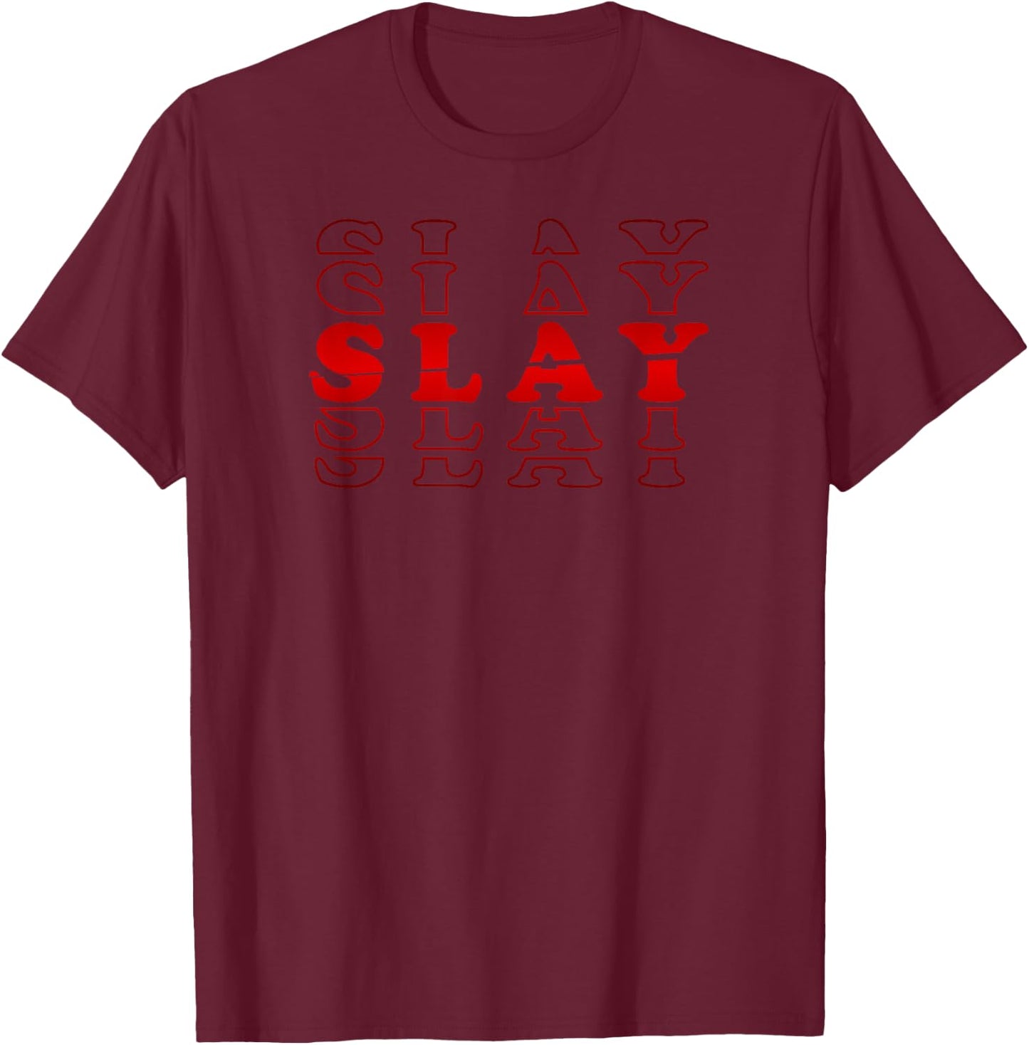 Yas, I Slay, I Slay T-Shirt - T-Shirt | Maroon