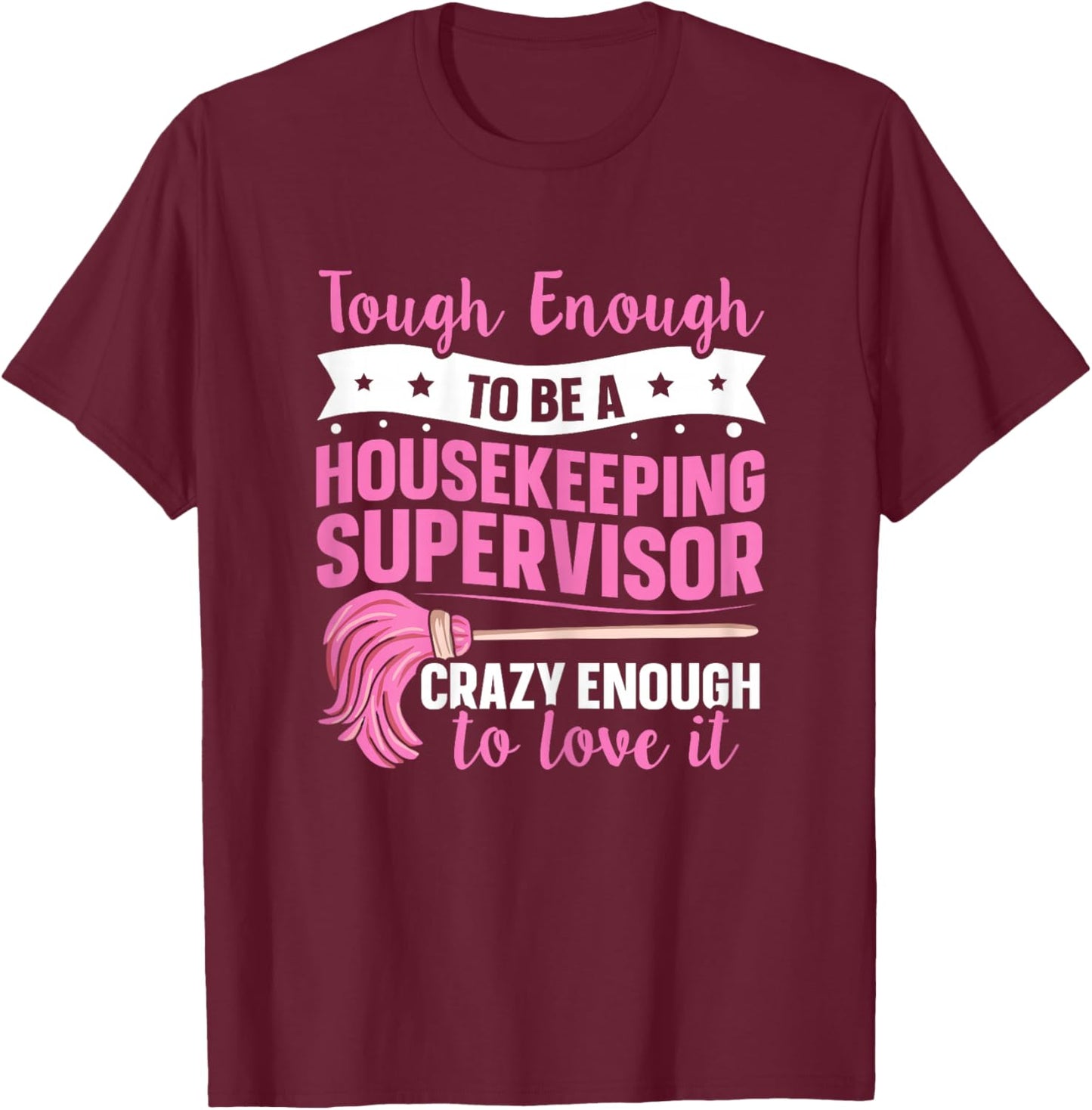 Cleaning Supervisor Design for a Housekeeping Supervisor T-Shirt - T-Shirt | Maroon