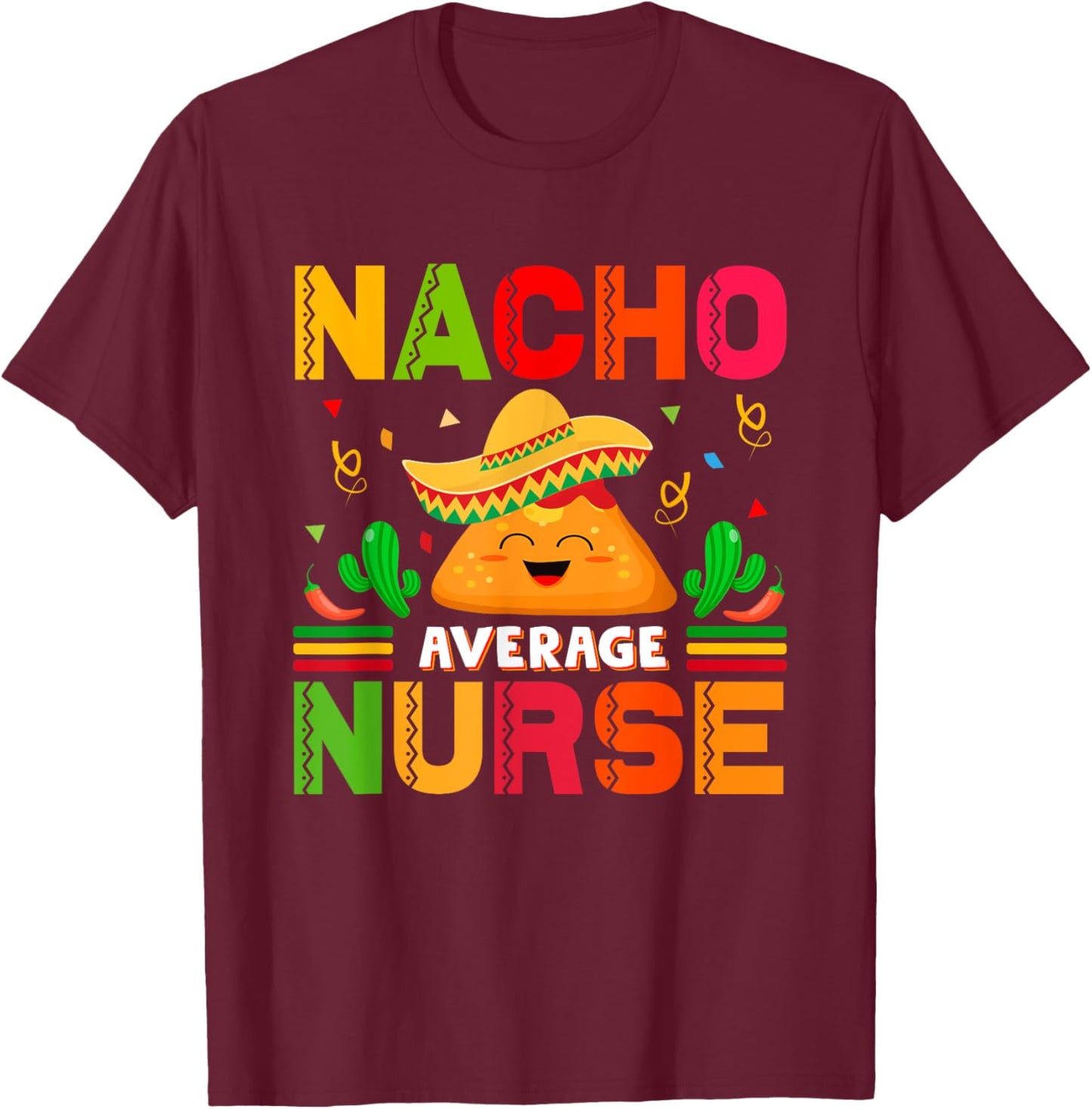 Funny Nacho Average Nurse Cinco De Mayo Nurse Women T-Shirt - T-Shirt | Maroon