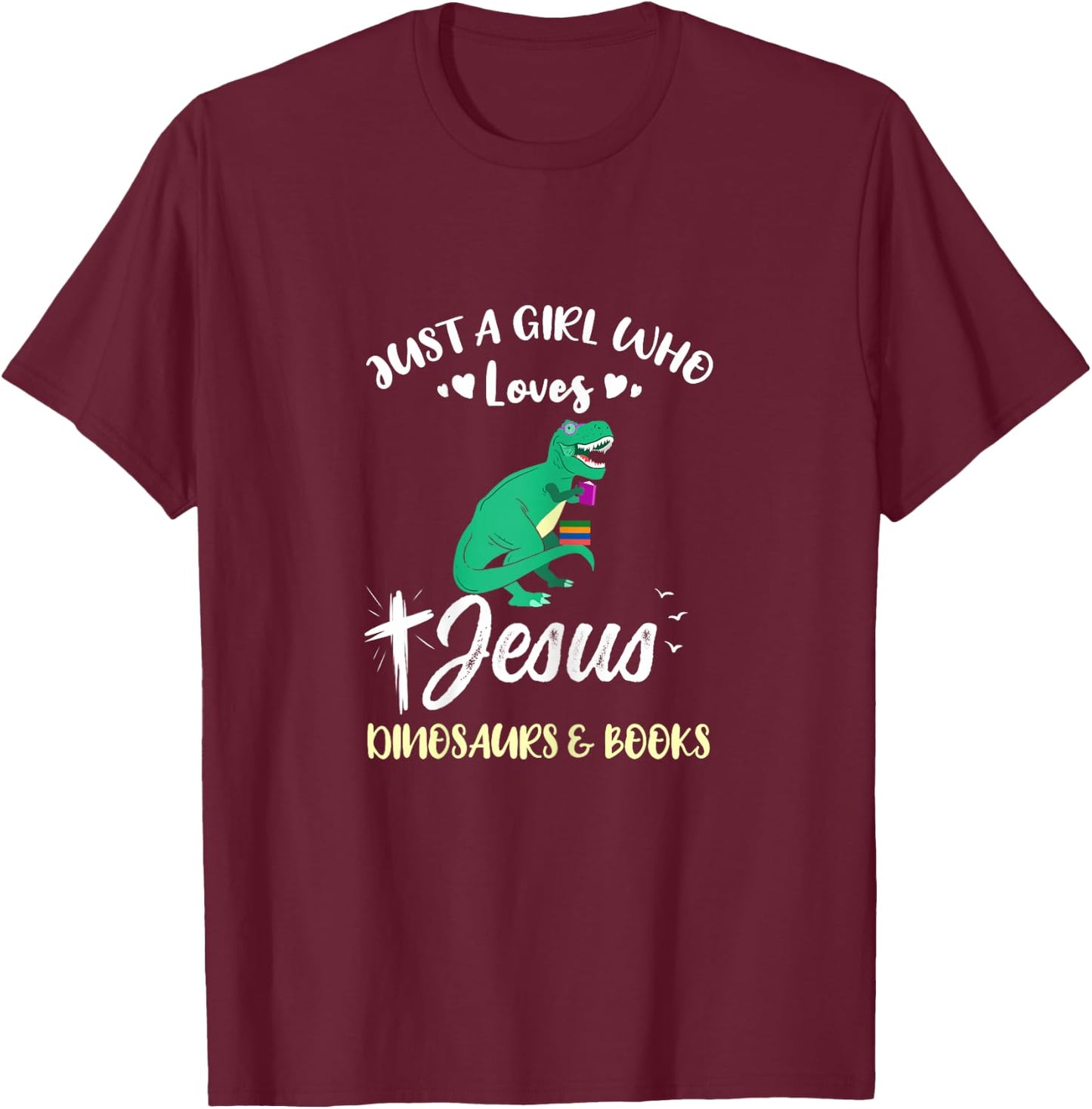 Just A Girl Who Loves Jesus Dinosaurs And Books T-Shirt - T-Shirt | Maroon