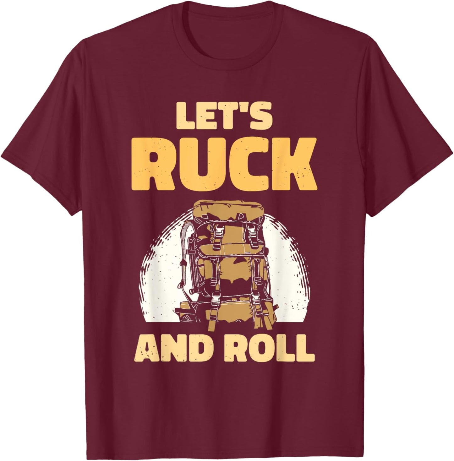Let's Ruck And Roll Backpack Rucksack Workout Rucking T-Shirt - T-Shirt | Maroon