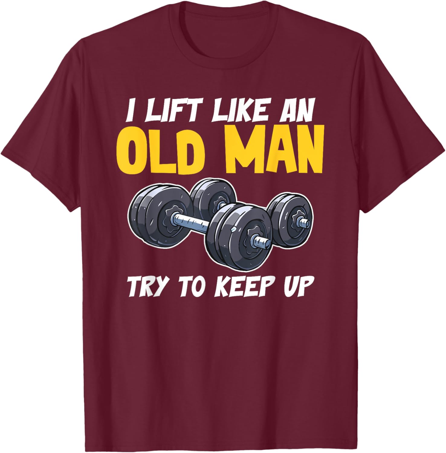 Bodybuilding Fitness and Gym Motivational Quotes Old Man T-Shirt - T-Shirt | Maroon