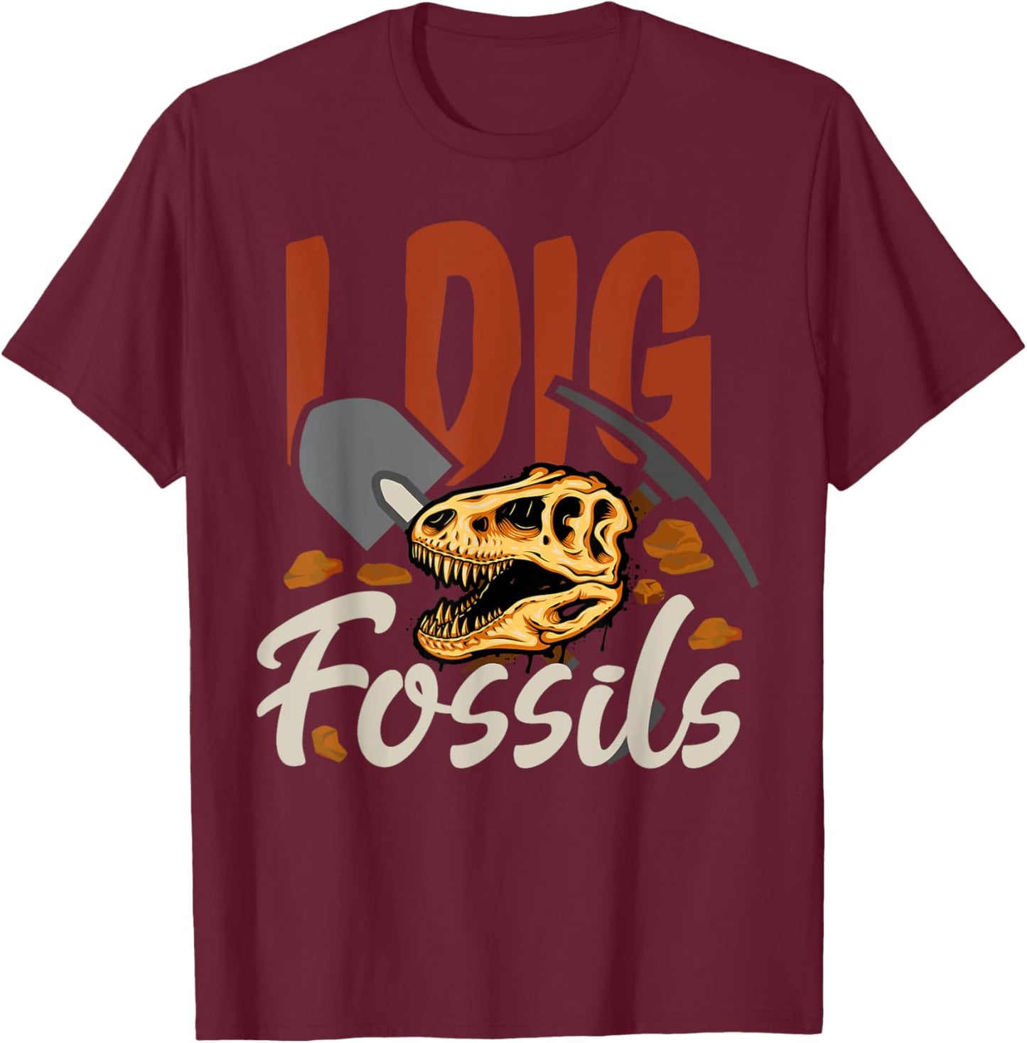 Fossil Hunters Paleontologist Paleontology I Dig Fossils T-Shirt - T-Shirt | Maroon
