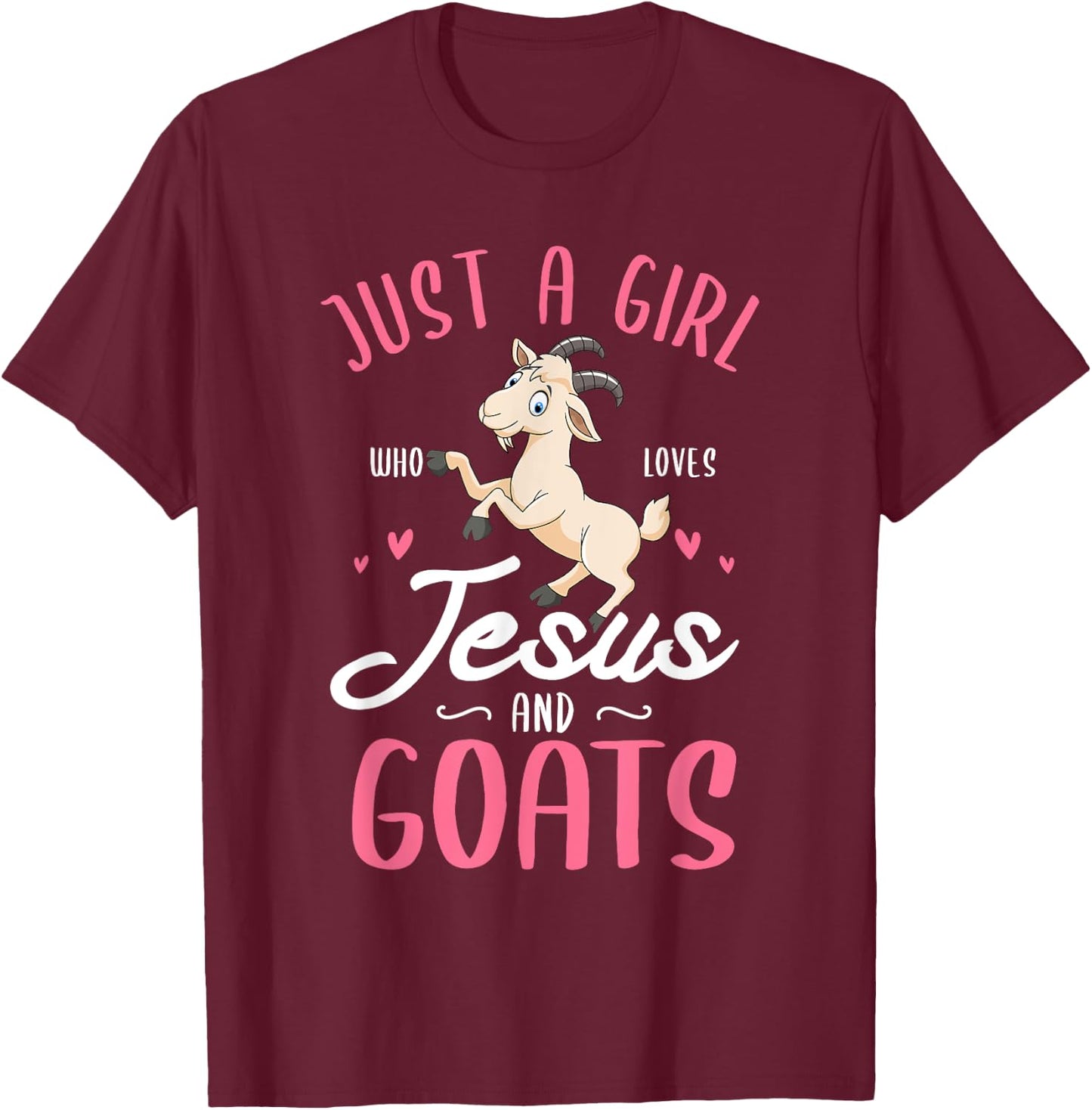 Just a girl who loves Jesus and Goats Design for a Goats Fan T-Shirt - T-Shirt | Maroon