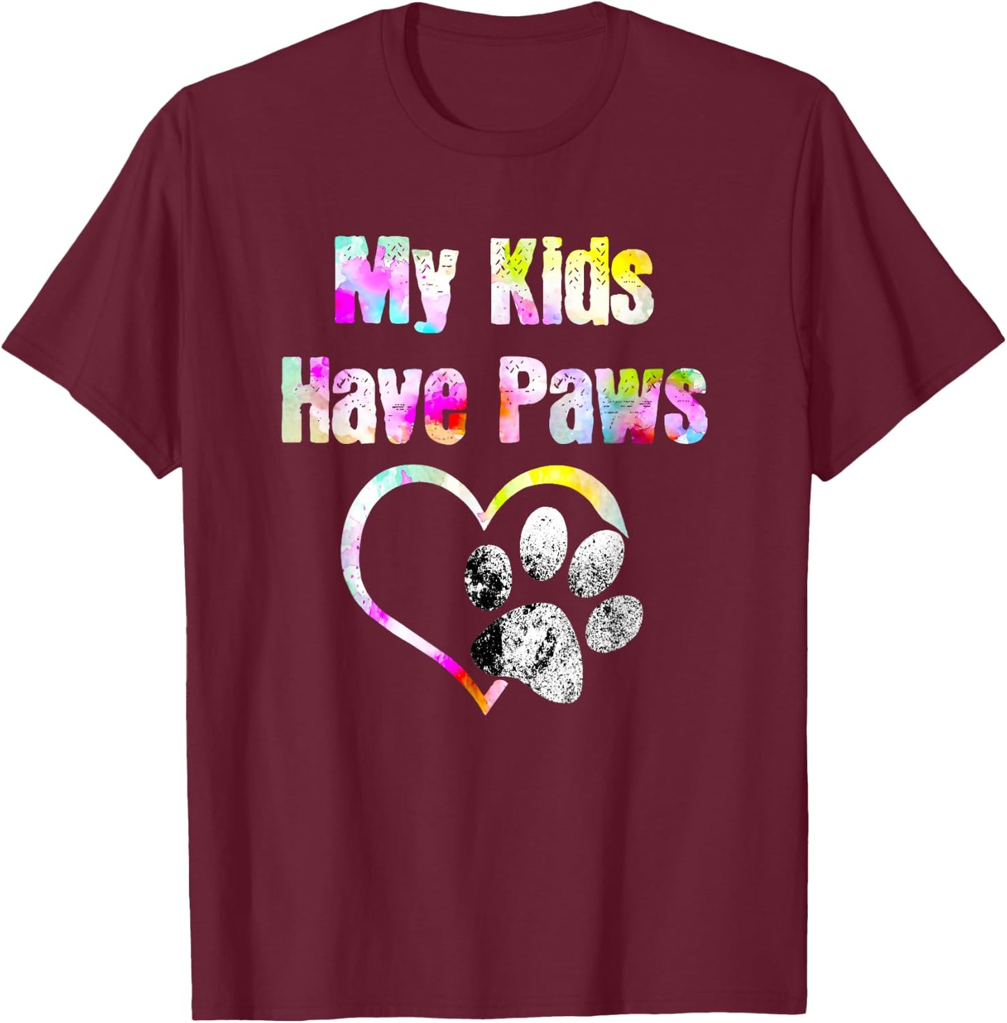 My Kids Have Paws Funny Gift Dog Cat Lovers T-Shirt - T-Shirt | Maroon
