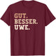 Gut Besser Uwe Lustiger Spruch Vorname Name Uwe T-Shirt - T-Shirt | Maroon