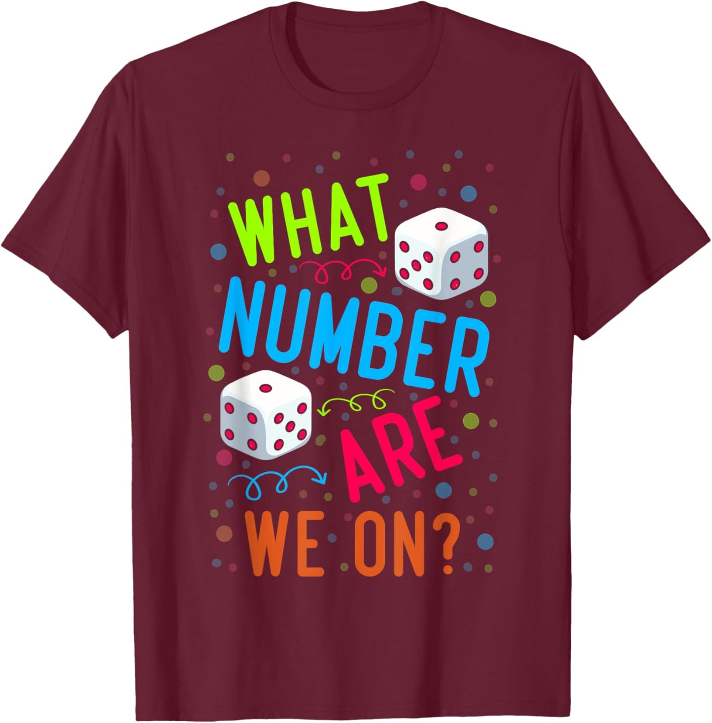 Funny What Number Are We On Bunco Dice Game Night Player T-Shirt - T-Shirt | Maroon