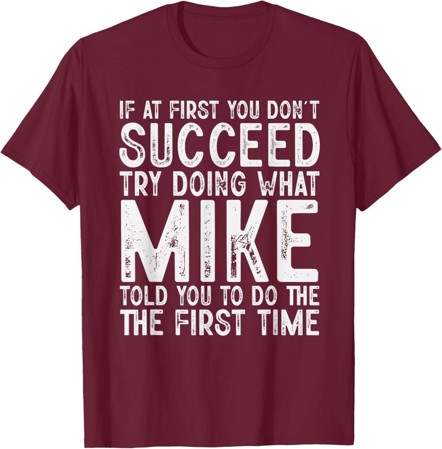 Funny Mike If At First You Don't Succeed Father's Day Dad T-Shirt - T-Shirt | Maroon