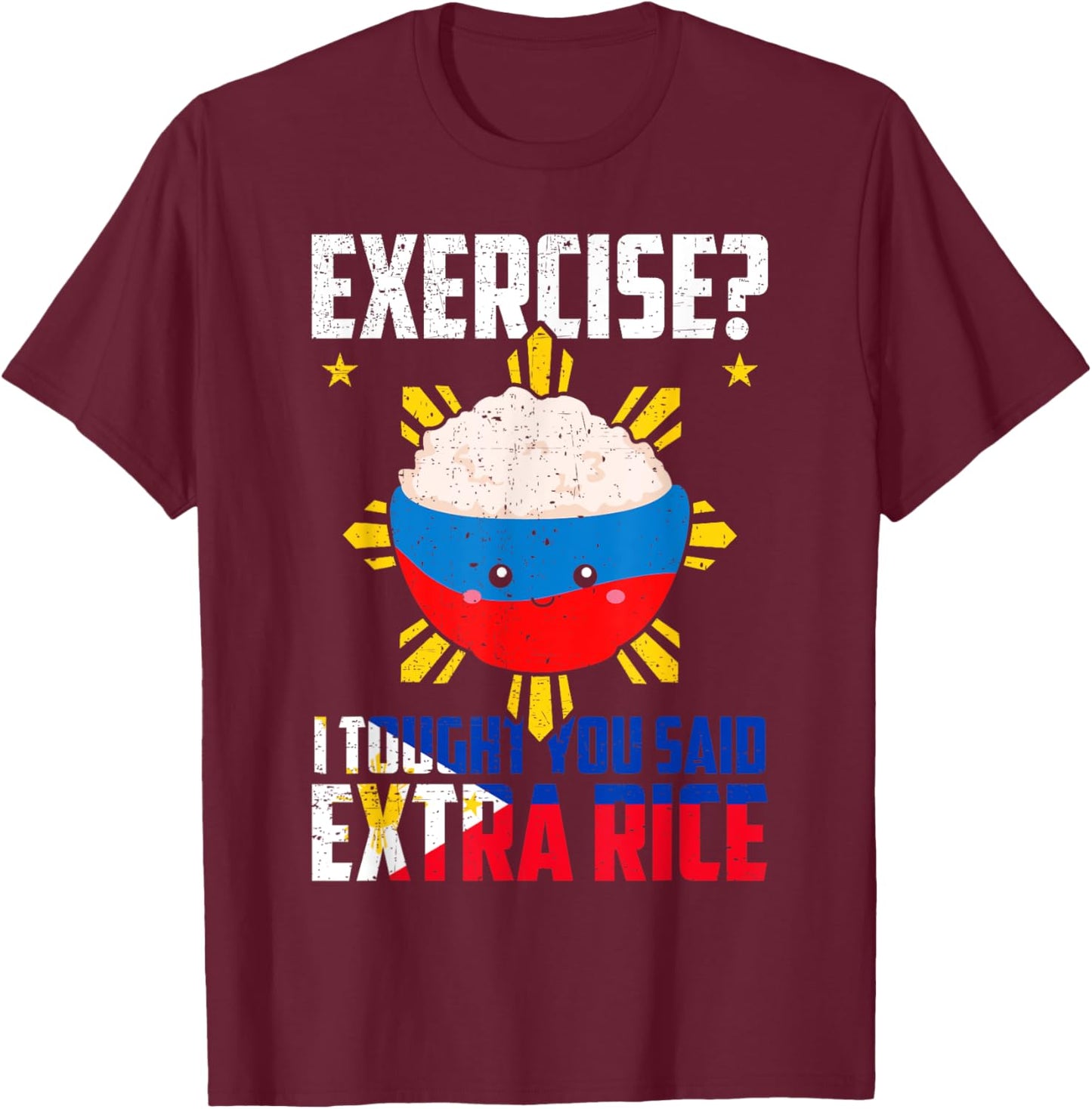 Exercise? I Thought You Said Extra Rice Funny Filipino Rice T-Shirt - T-Shirt | Maroon
