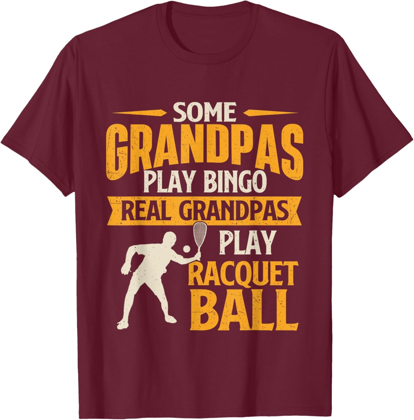 Real Grandpas Play Racquet Ball - Sports Game Lover T-Shirt - T-Shirt | Maroon