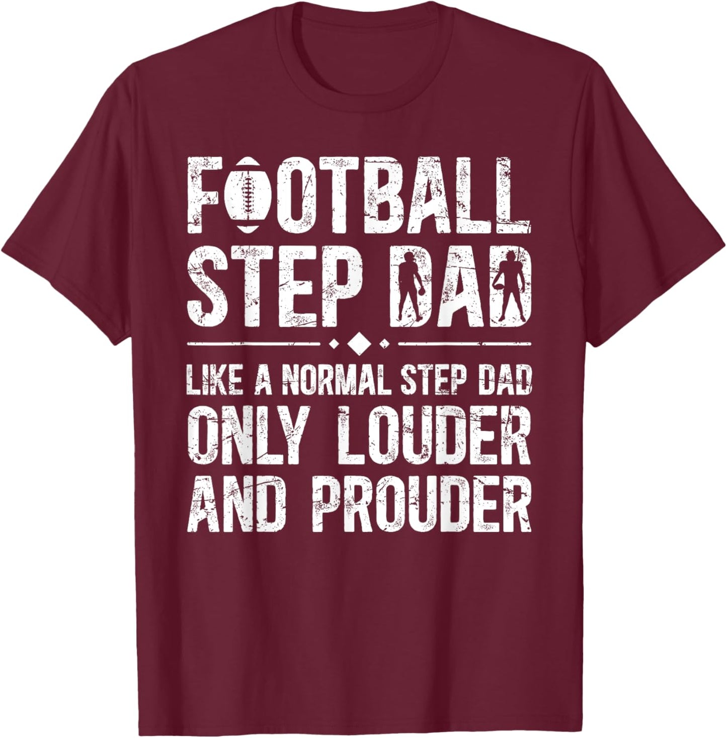 Football Step Dad Louder & Prouder Football Player Stepdad T-Shirt - T-Shirt | Maroon