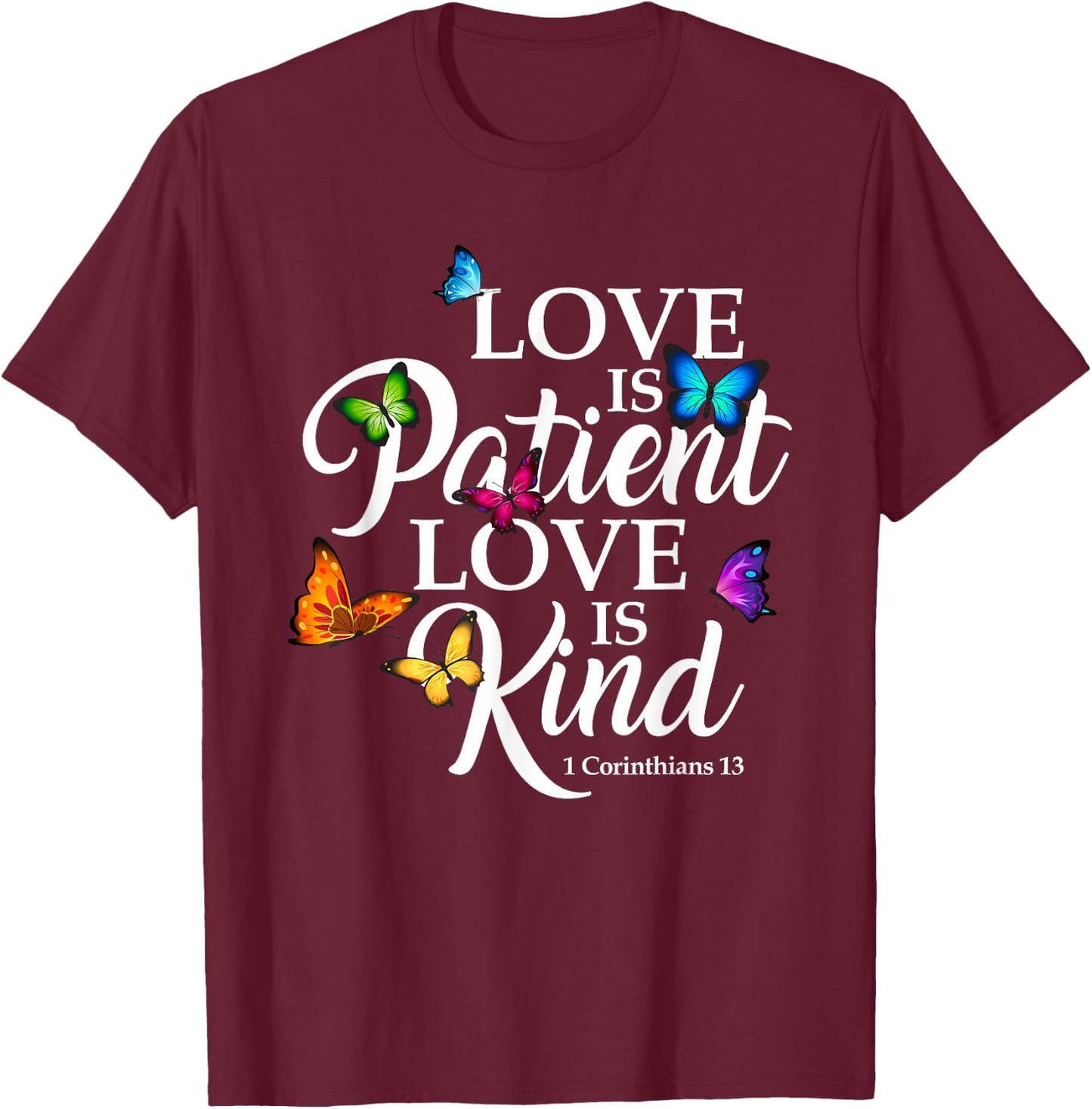 Love Is Patient Love is Kind 1 Corinthians 13 Butterfly Art T-Shirt - T-Shirt | Maroon