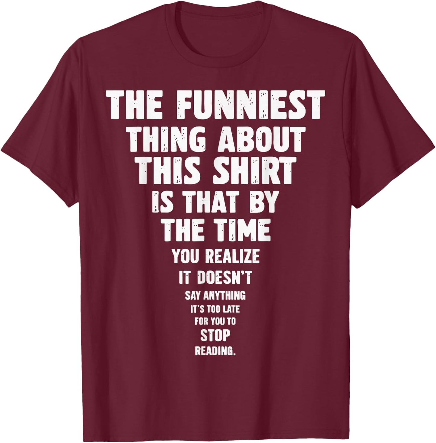 The Funniest Thing About This T-Shirt - T-Shirt | Maroon