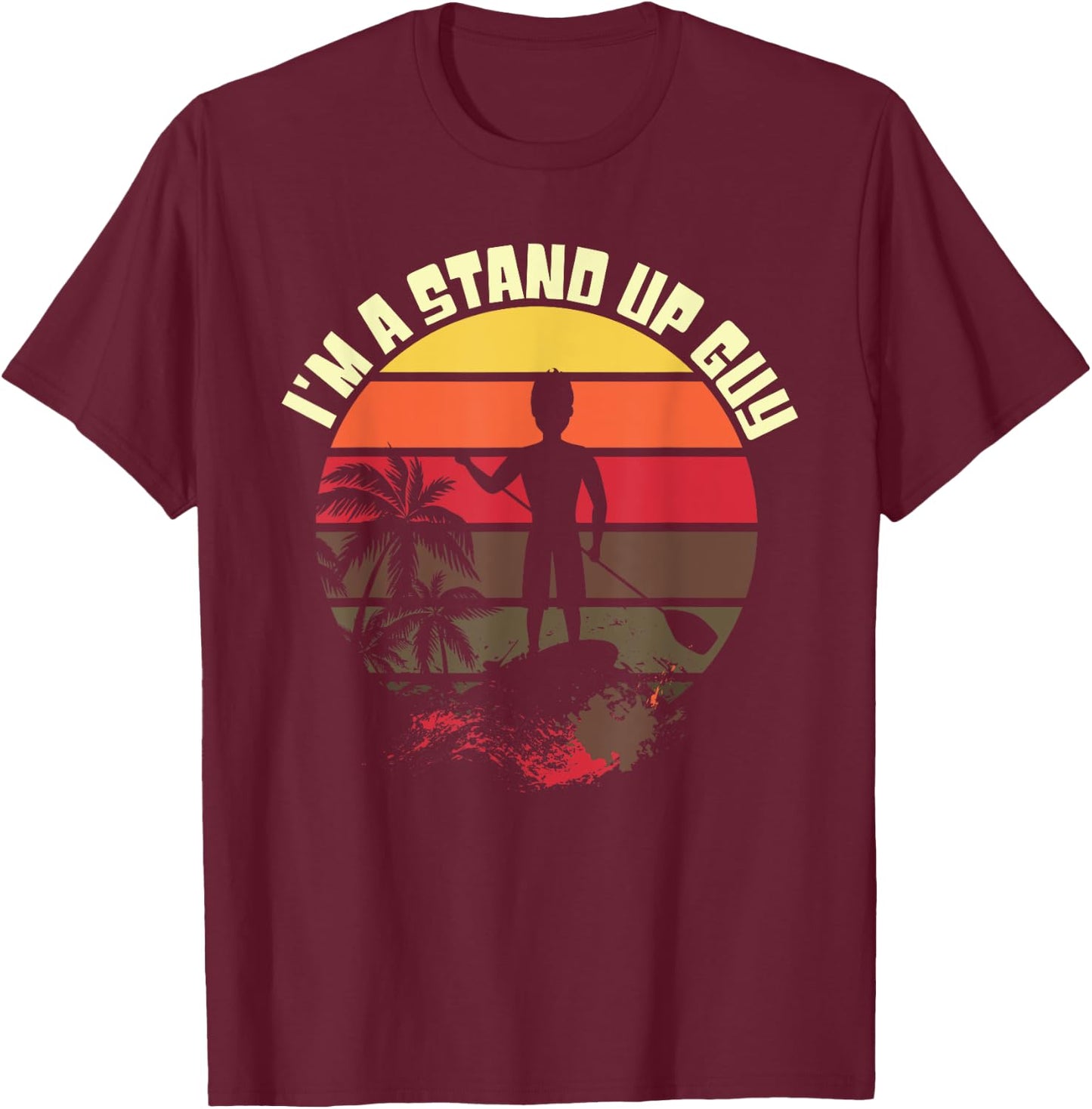 Fun Stand Up Paddle Board SUP Guy Men Boy T Shirt T-Shirt - T-Shirt | Maroon