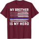 My Brother Is My Hero Police Officer Blue Line American Flag T-Shirt - T-Shirt | Maroon