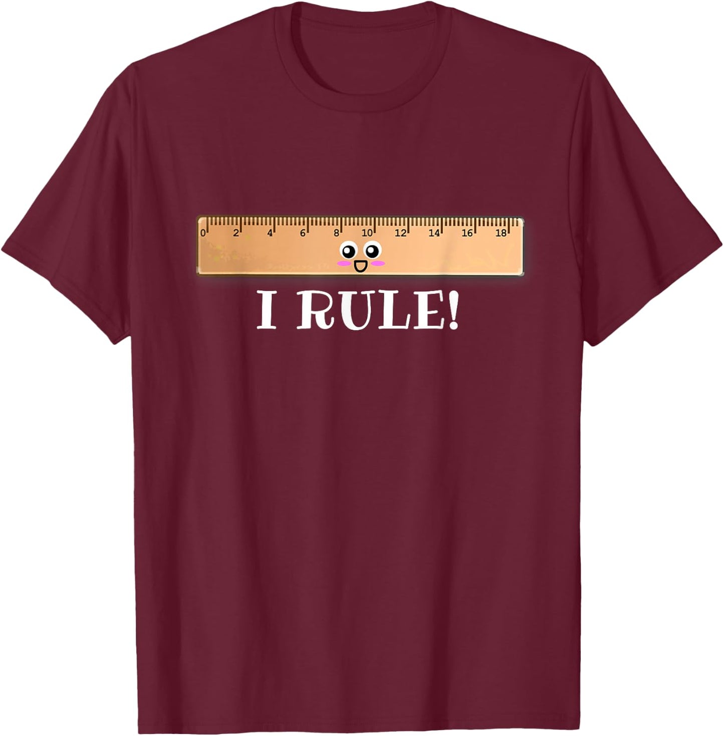 I Rule - Cute Ruler Pun T-Shirt - T-Shirt | Maroon