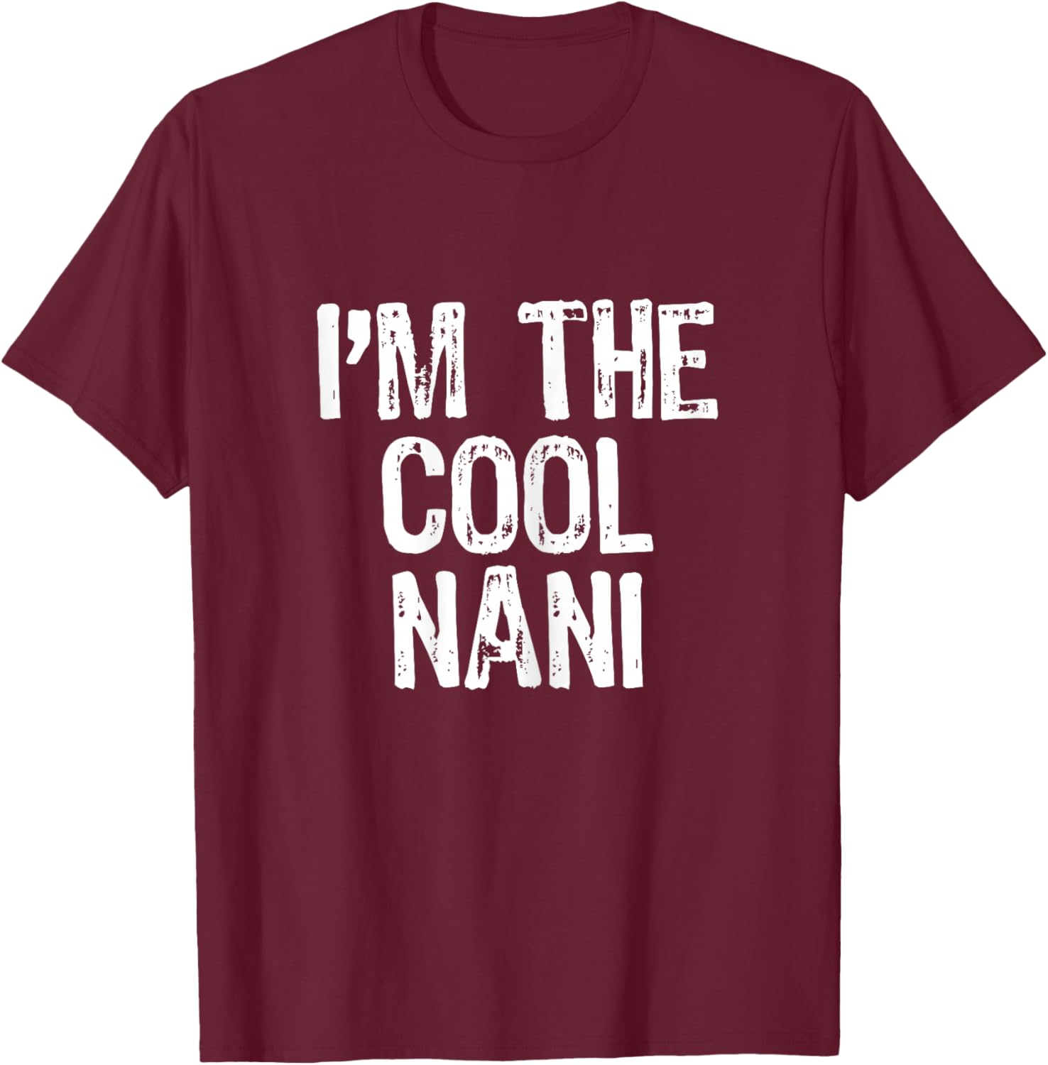 I'm The Cool Nani Funny T-Shirt - T-Shirt | Maroon