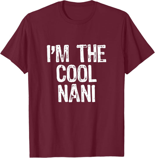I'm The Cool Nani Funny T-Shirt - T-Shirt | Maroon