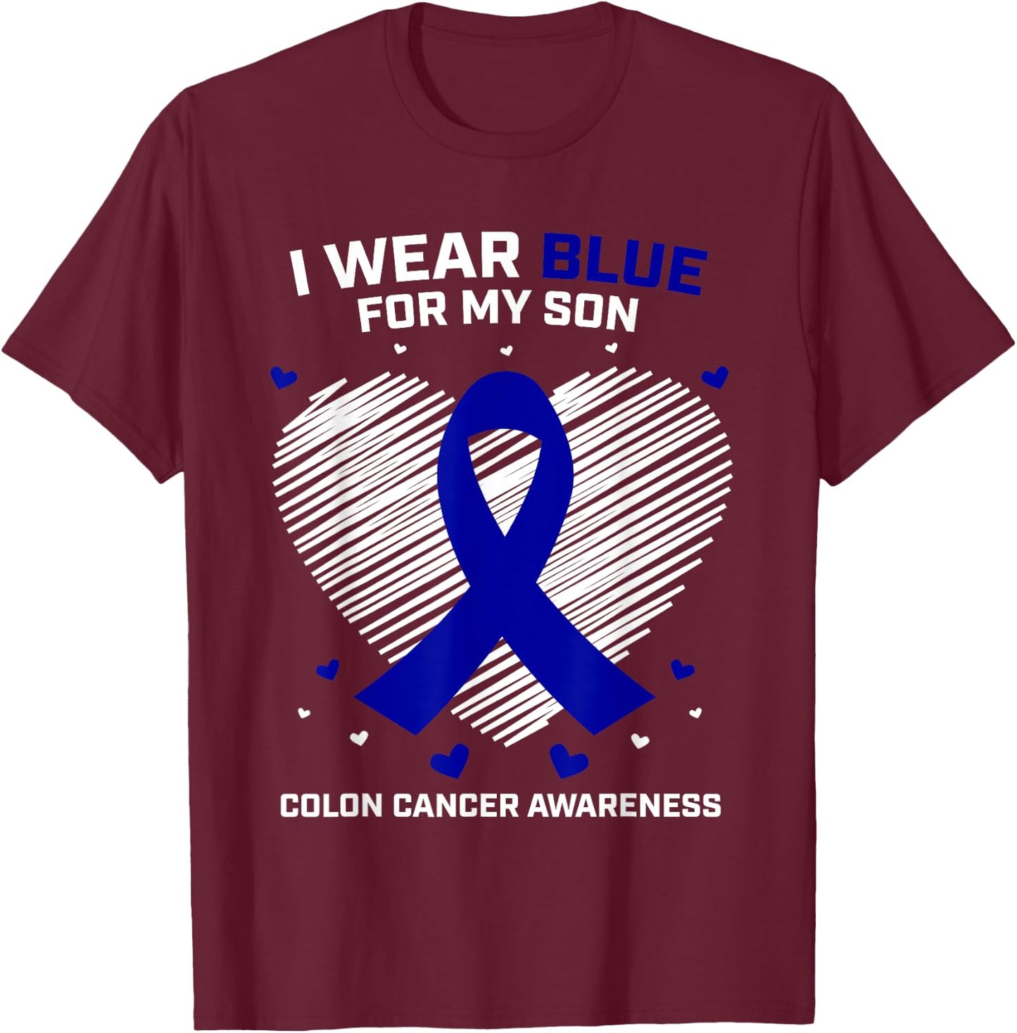 Men Women Gift I Wear Blue For My Son Colon Cancer Awareness T-Shirt - T-Shirt | Maroon