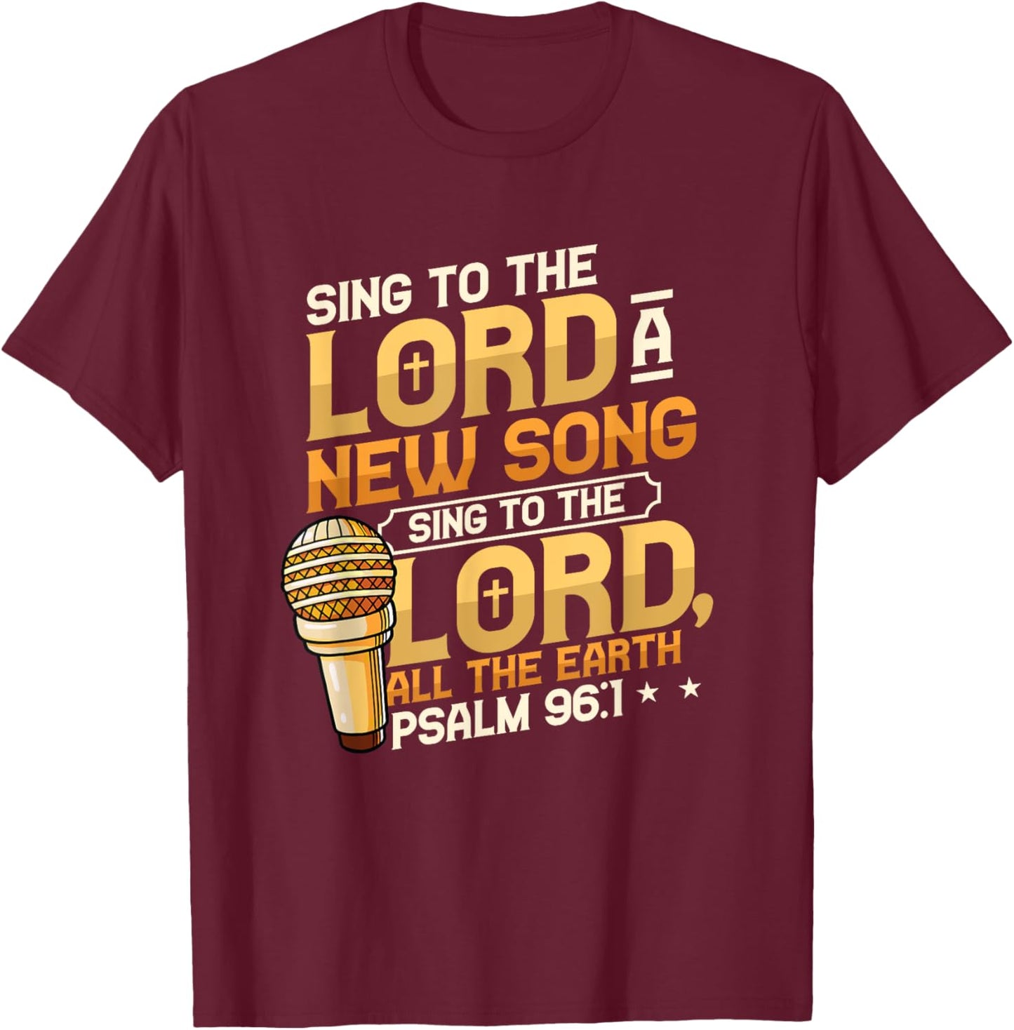 Sing To The Lord A New Song Religious Singing T-Shirt - T-Shirt | Maroon