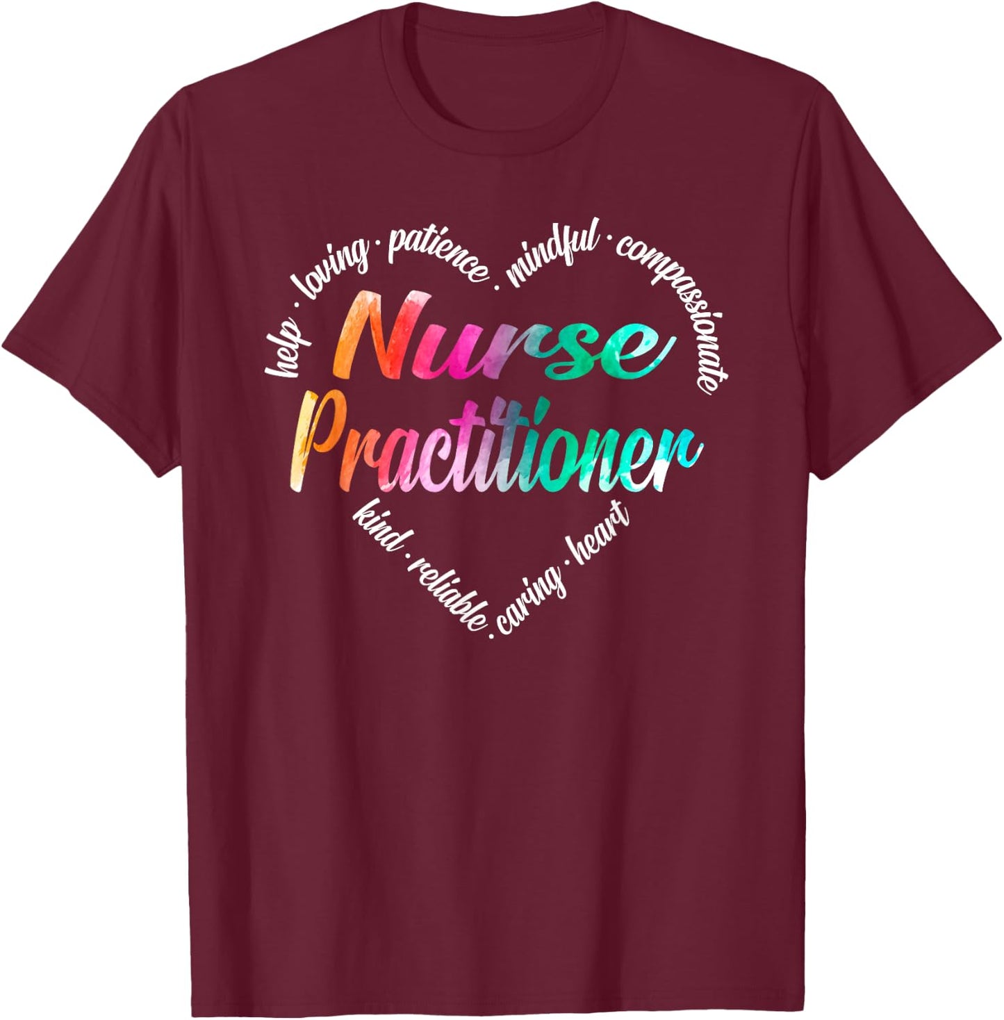 Nurse Practitioner Heart Word Cloud Watercolor Rainbow T-Shirt - T-Shirt | Maroon