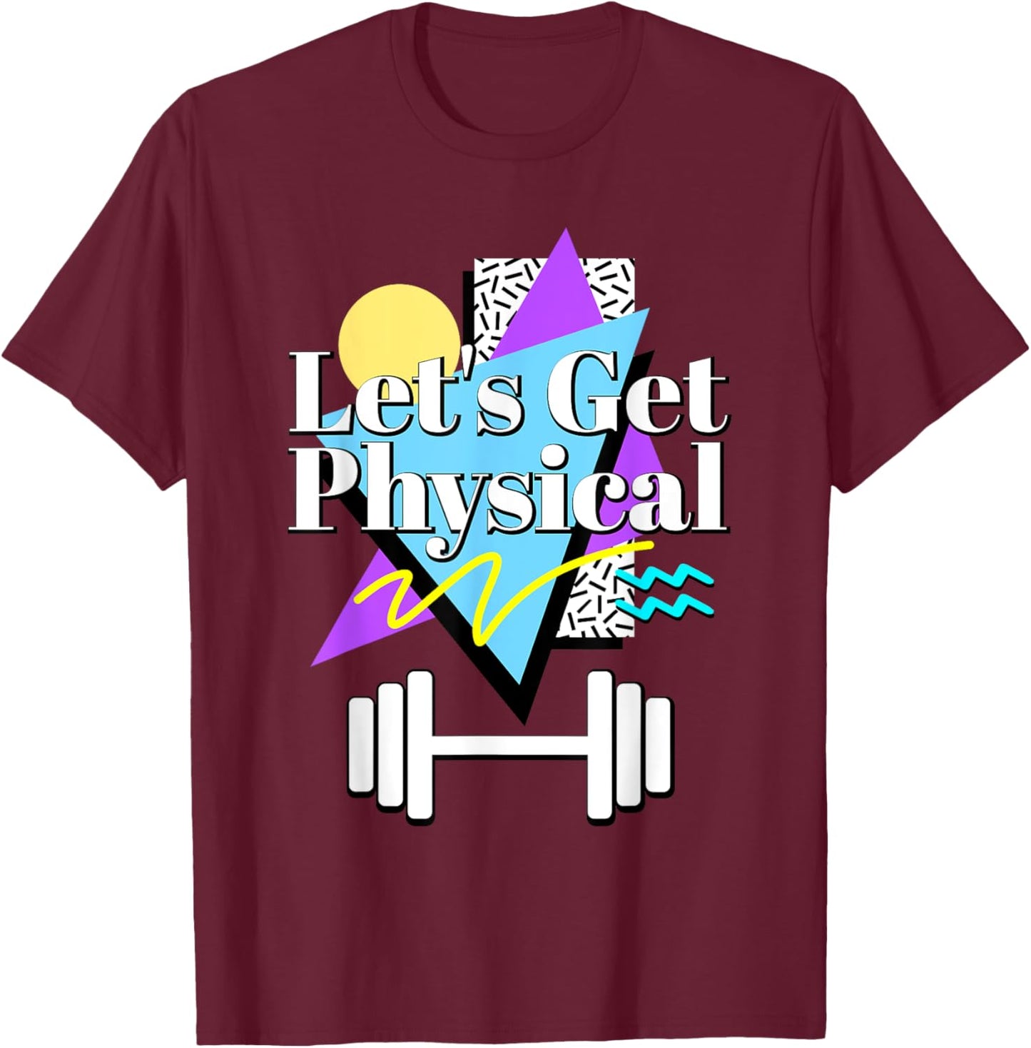 Let’s Get Physical 80's 90s Retro Style Workout Gym Fitness T-Shirt - T-Shirt | Maroon